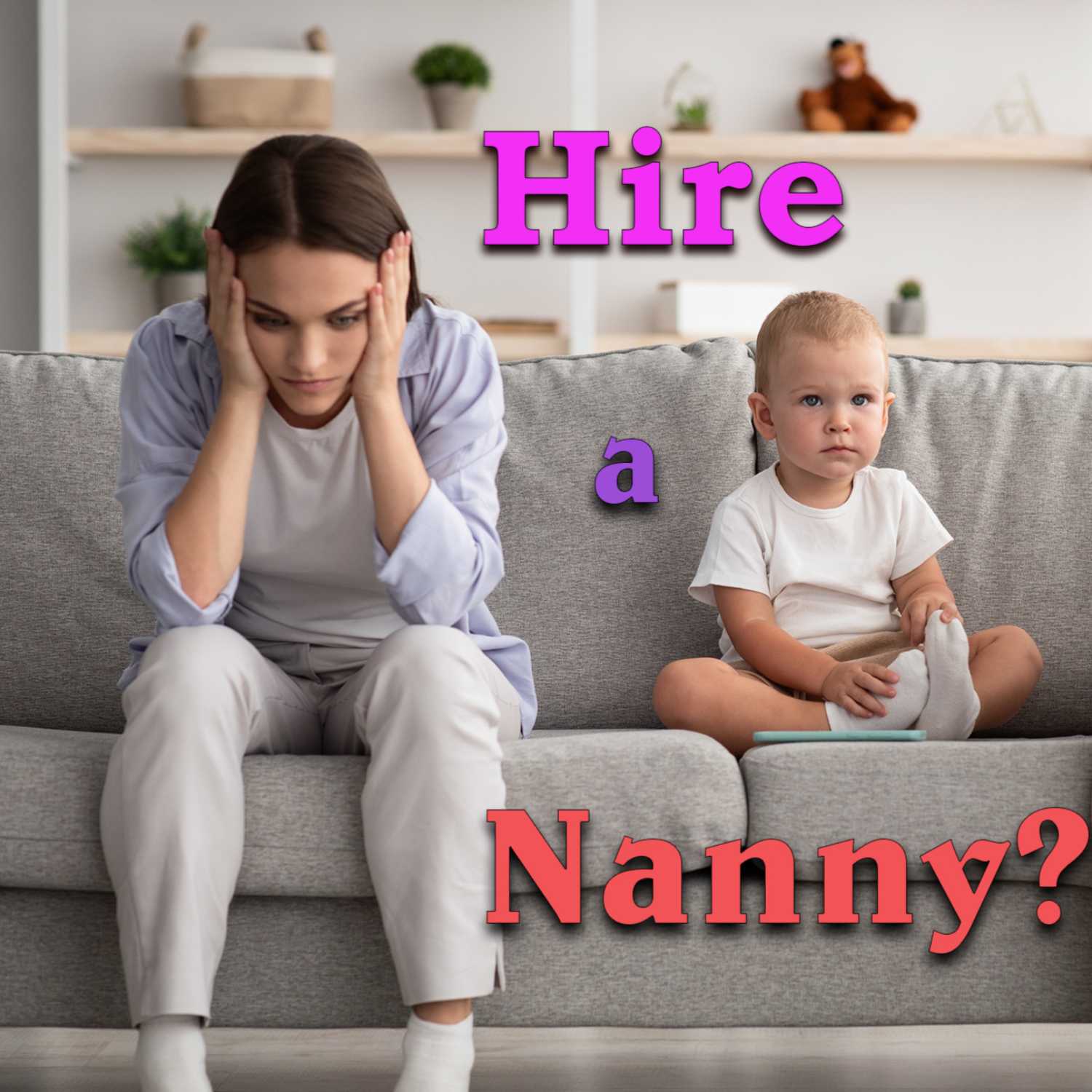 How to hire and select the perfect nanny
