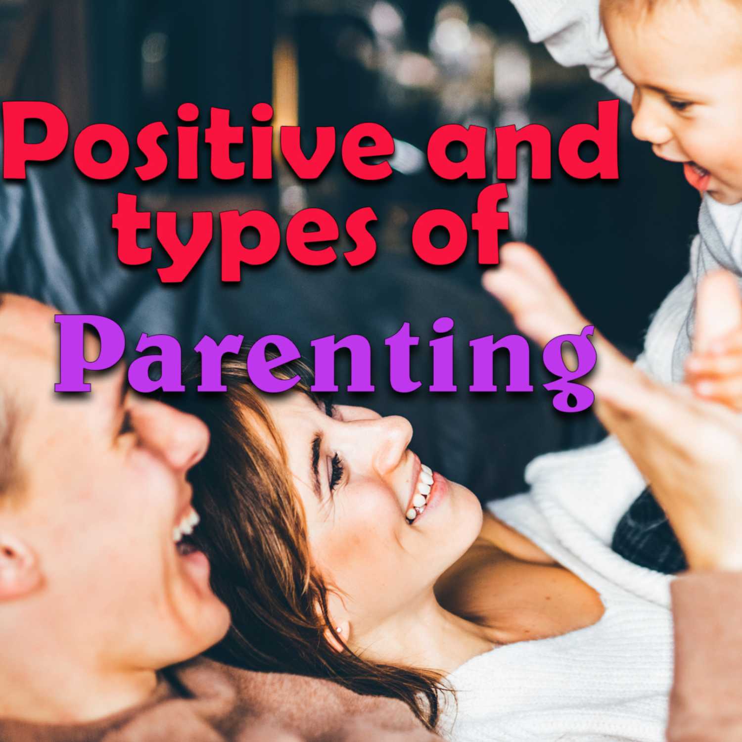 Different types of parenting and how do we apply it to our baby?