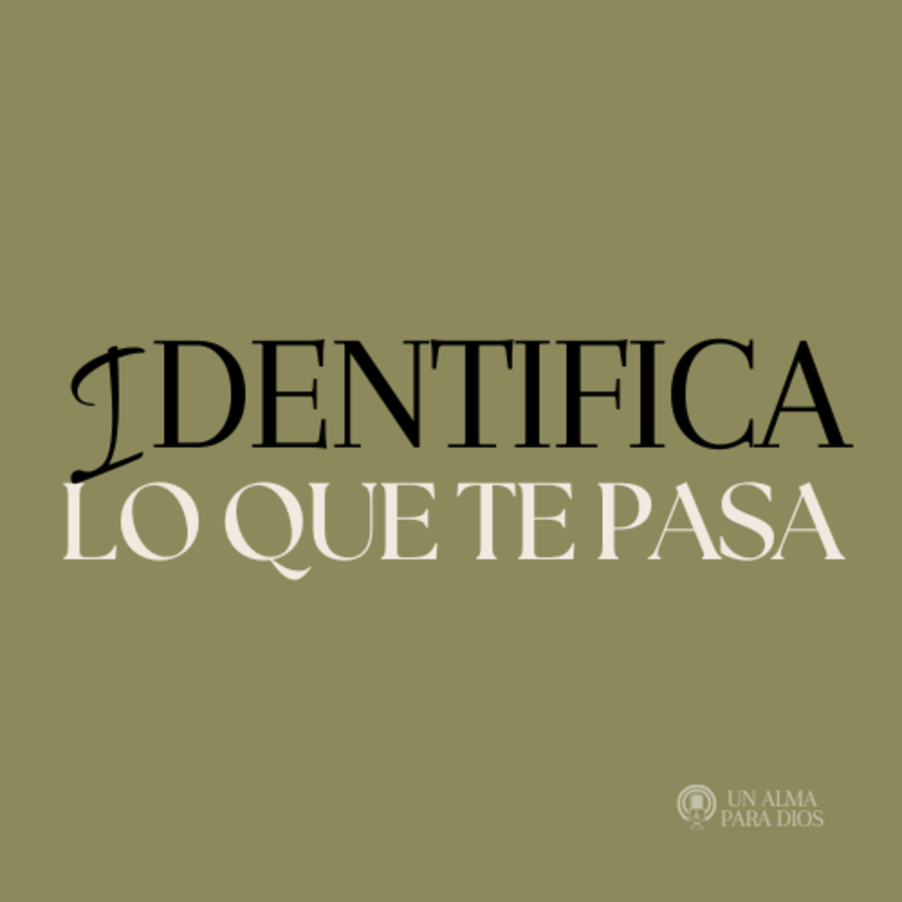 Identifica lo que te pasa - Ep.45