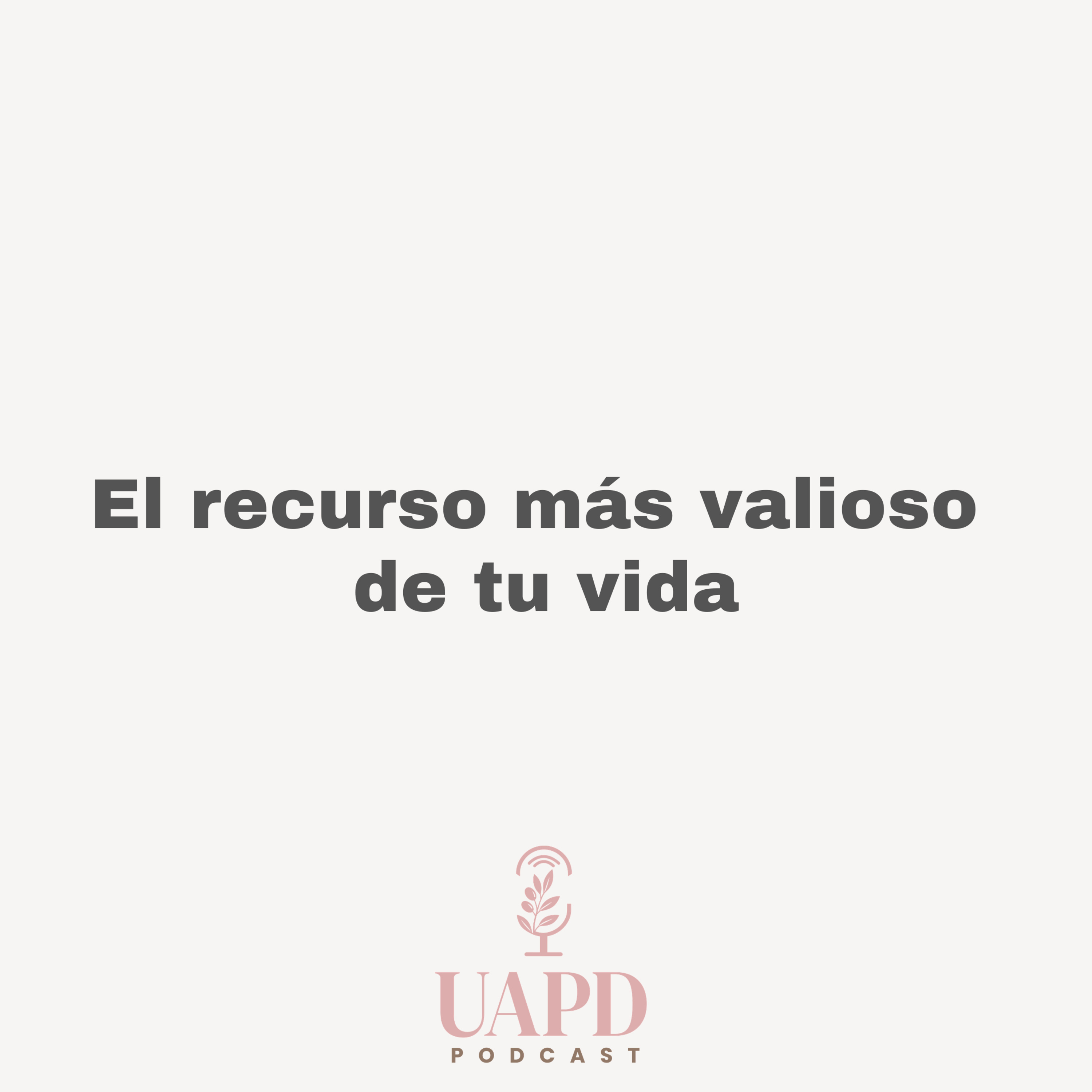 El recurso más valioso de tu vida - Ep.63
