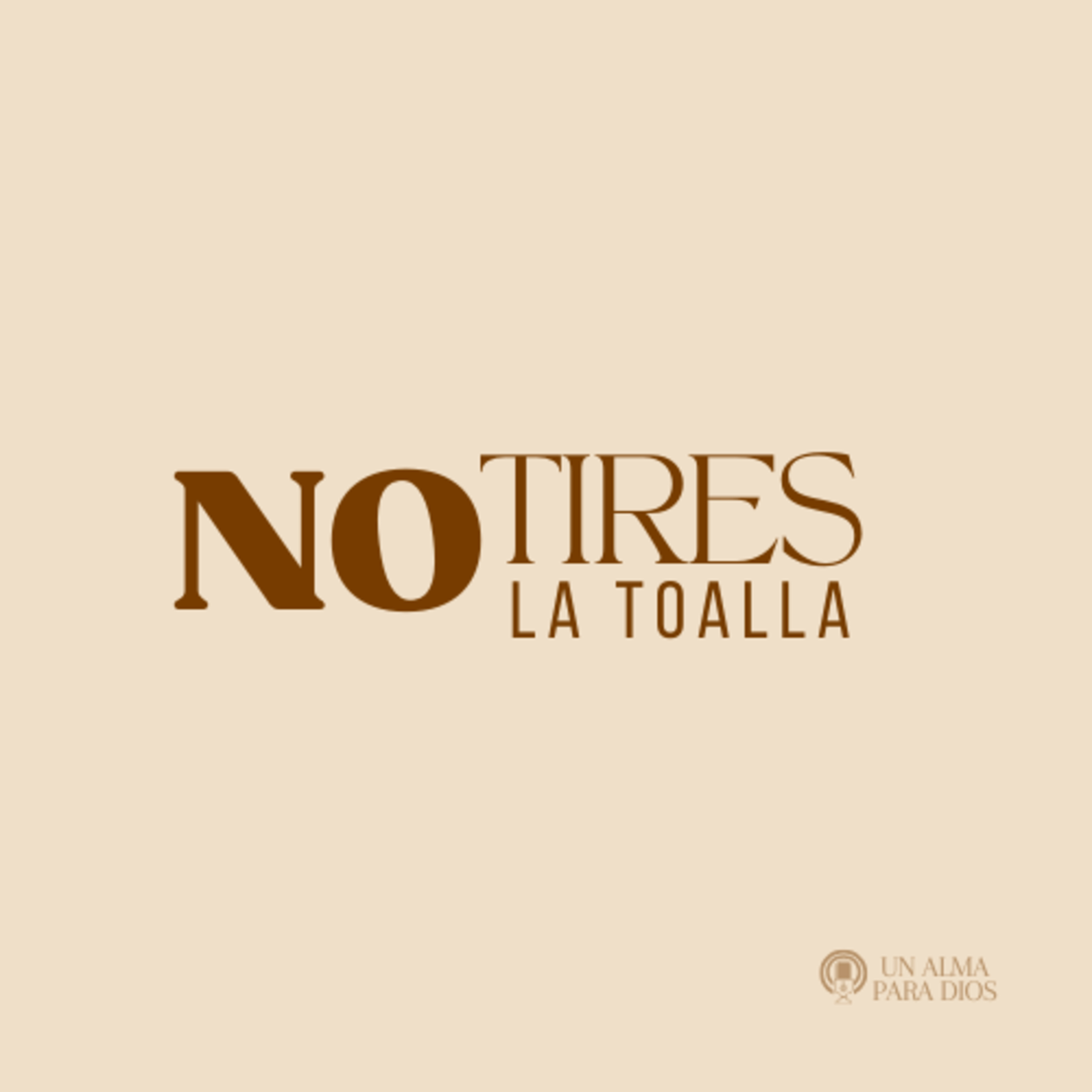 No tires la toalla - Ep.47