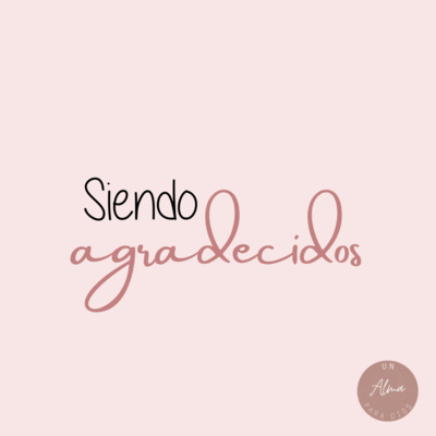 Siendo agradecidos.