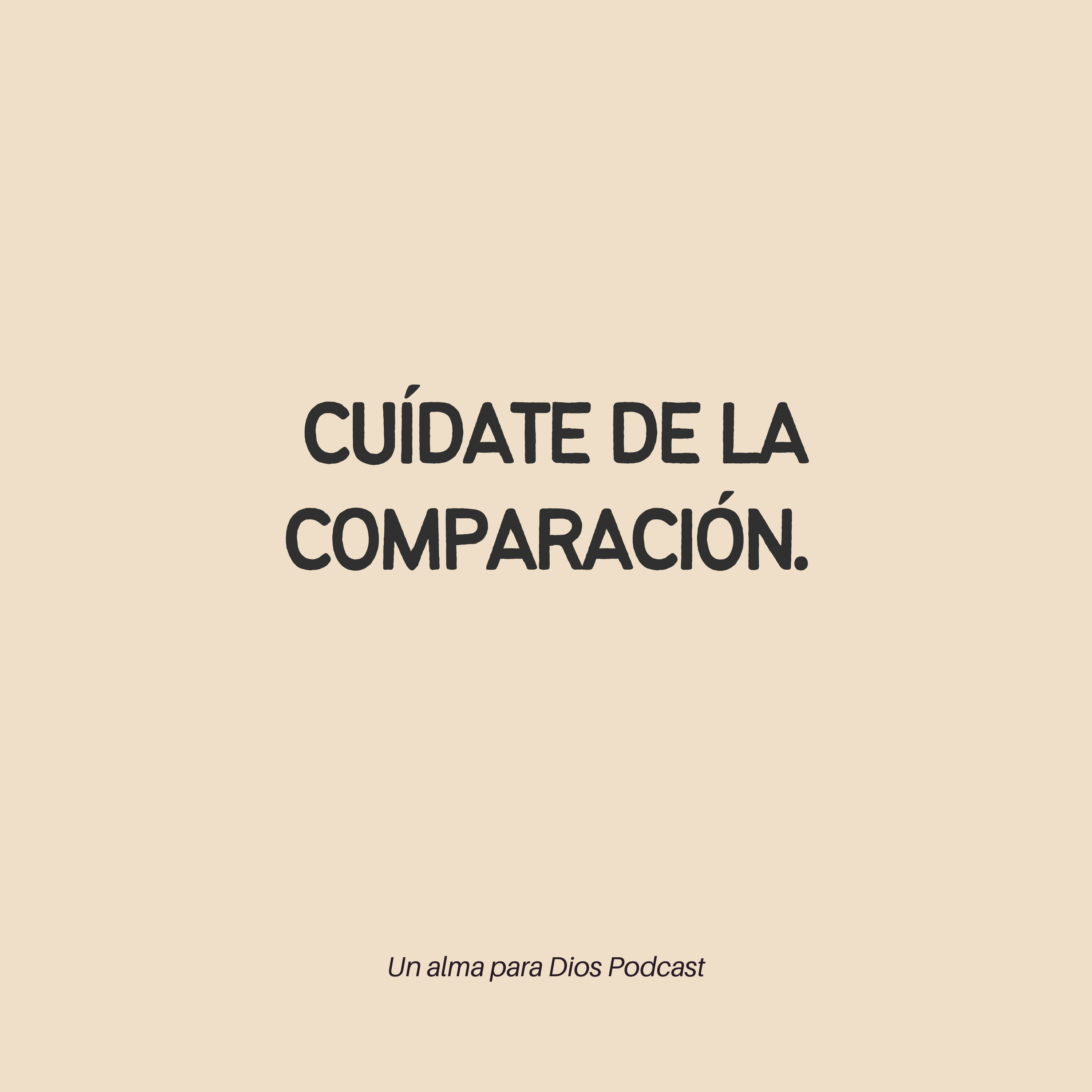 Cuidate de la comparación - Ep.56