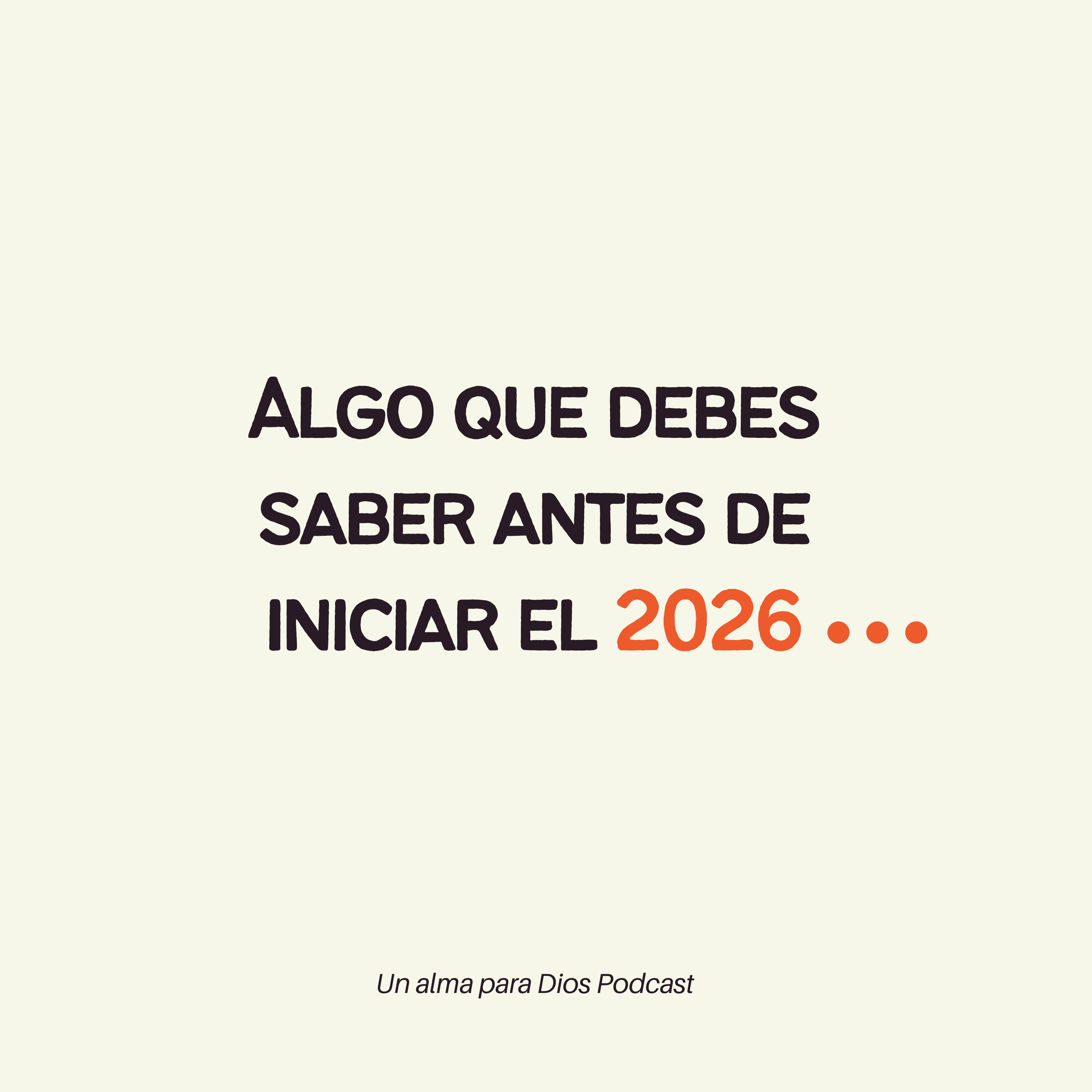 Algo que debes saber antes de iniciar el 2026 - Ep.55