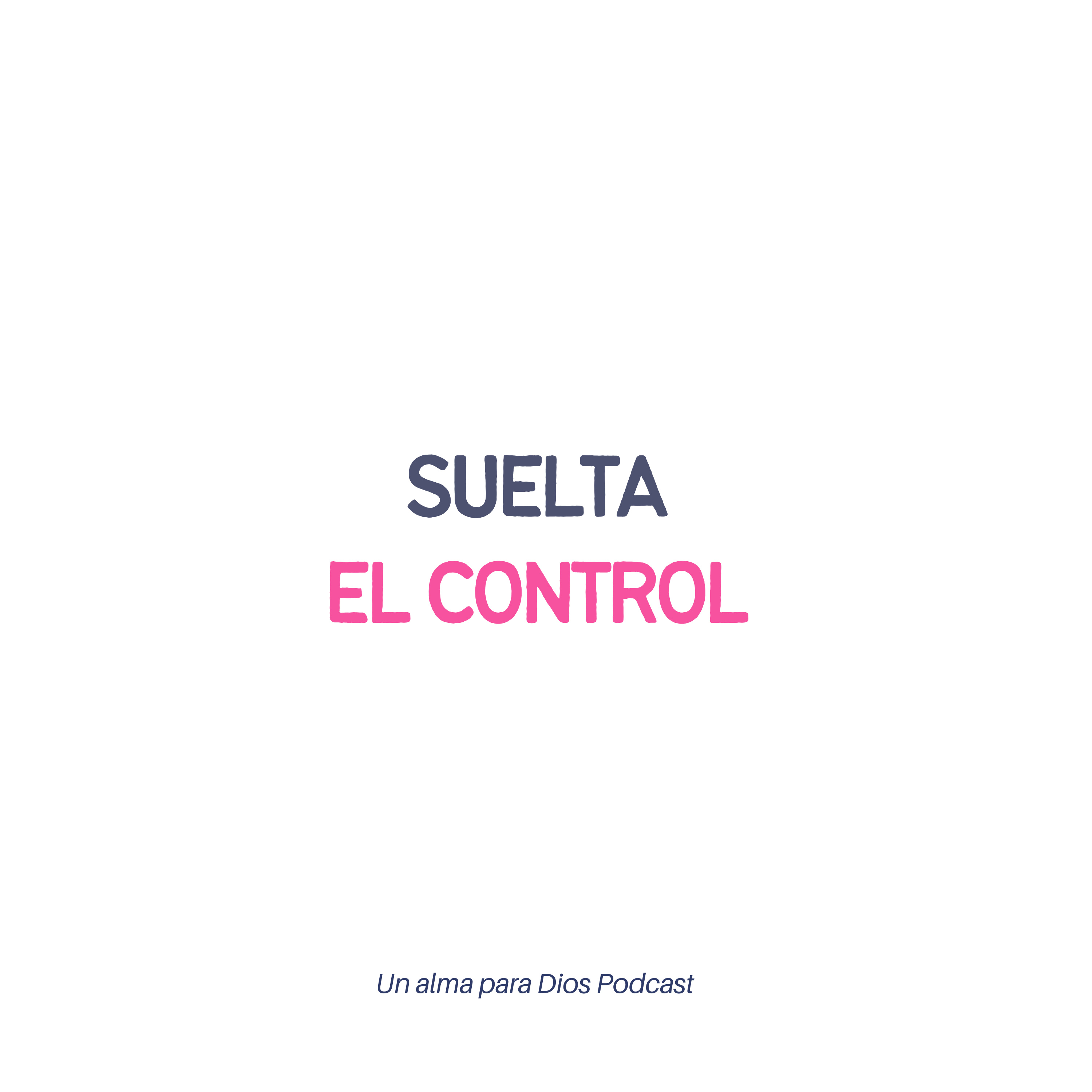 Suelta el control - eP.57