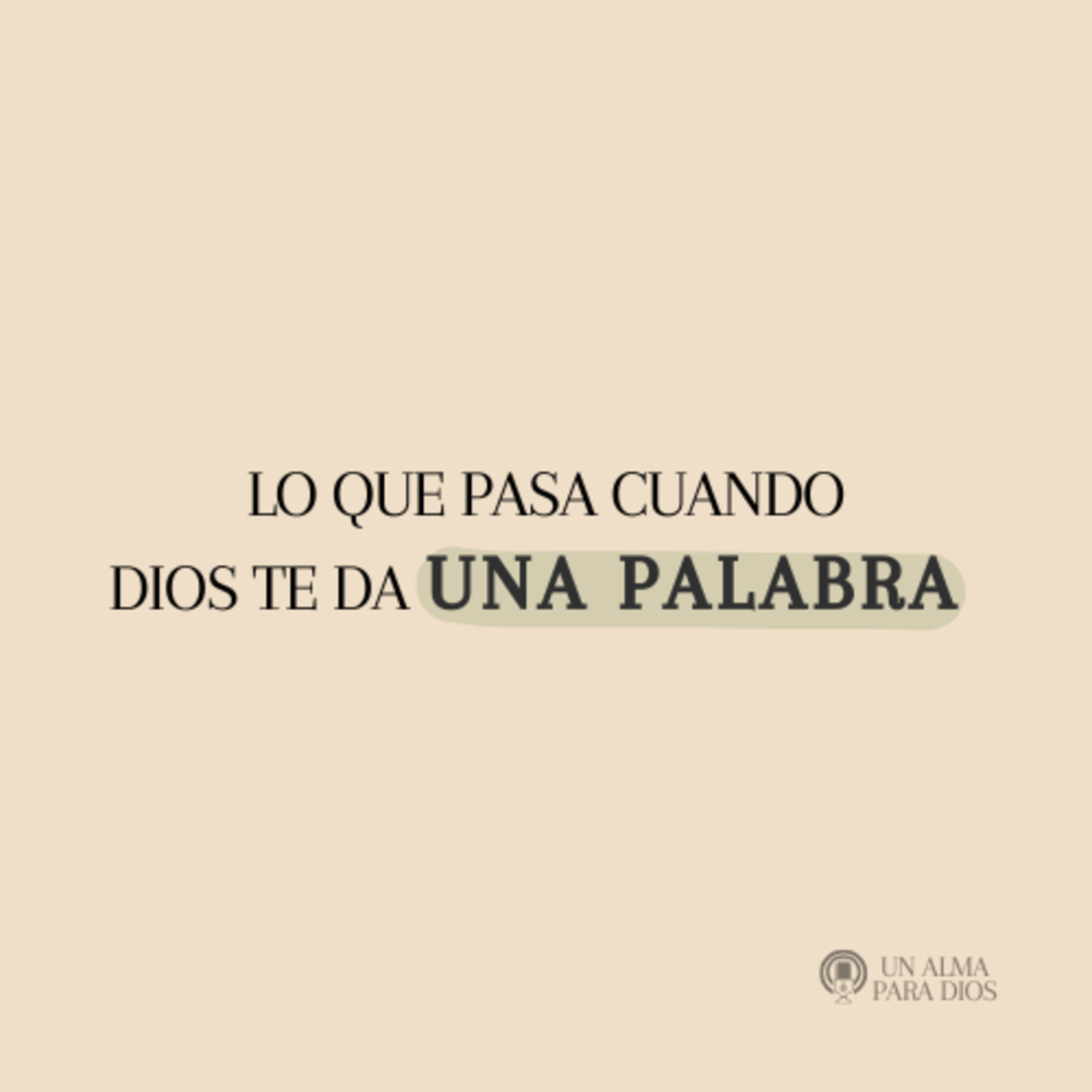 3 Cosas que pasan cuando Dios te da una palabra - Ep.52
