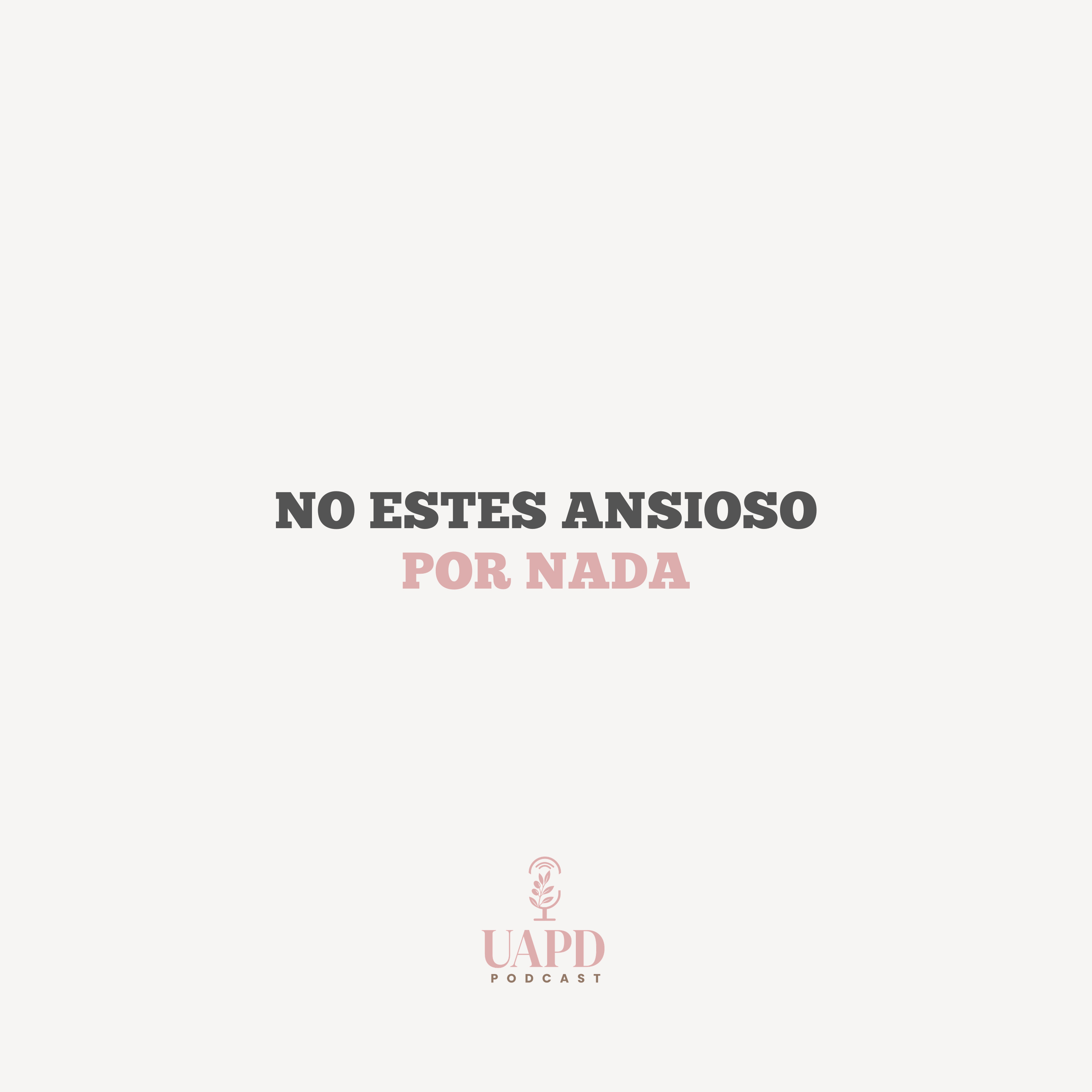 No estes ansioso por nada - Ep. 62
