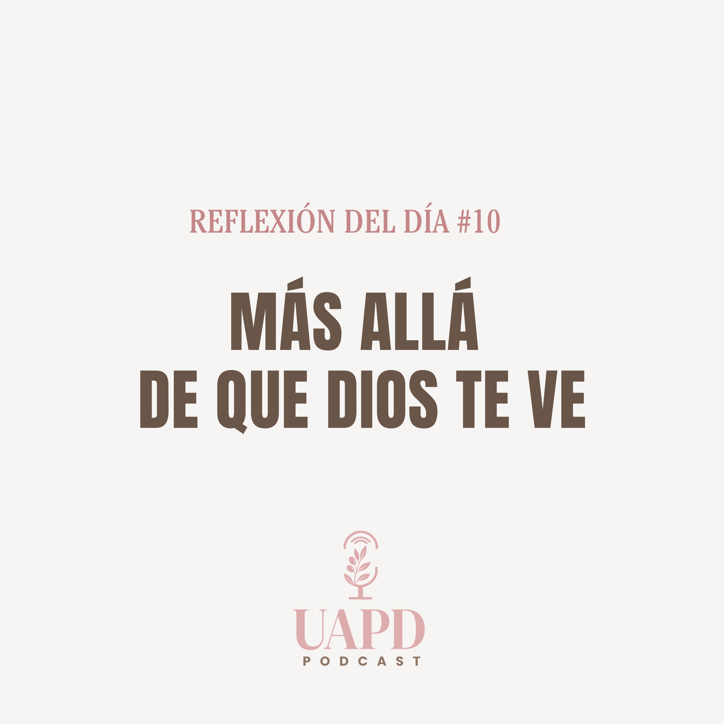 REFLEXIÓN DEL DÍA #10 - Más allá de que Dios te ve