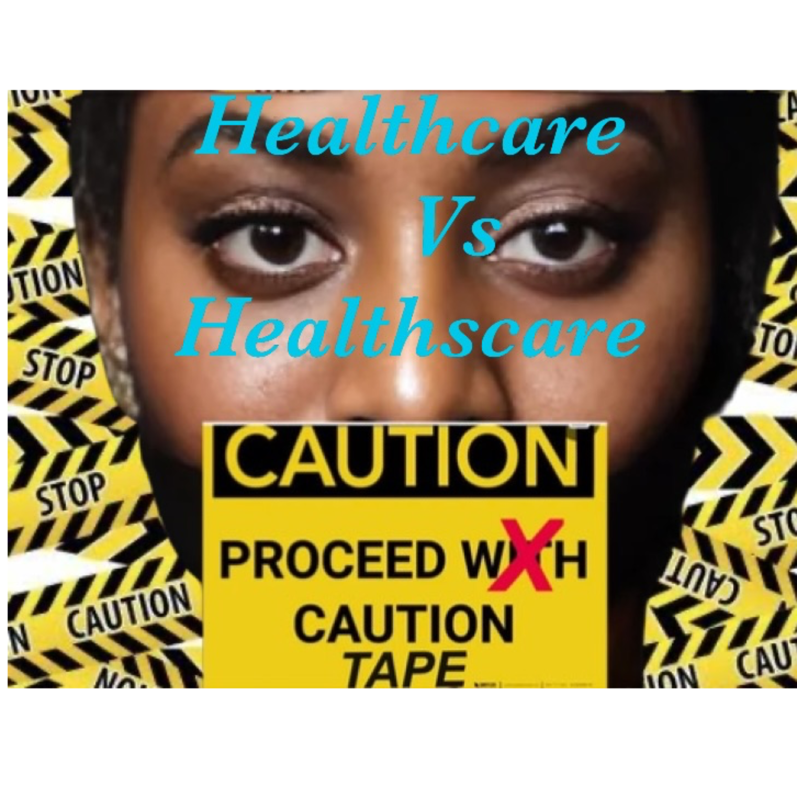 Caution Tape : Healthcare Vs Health-scare  episode artwork