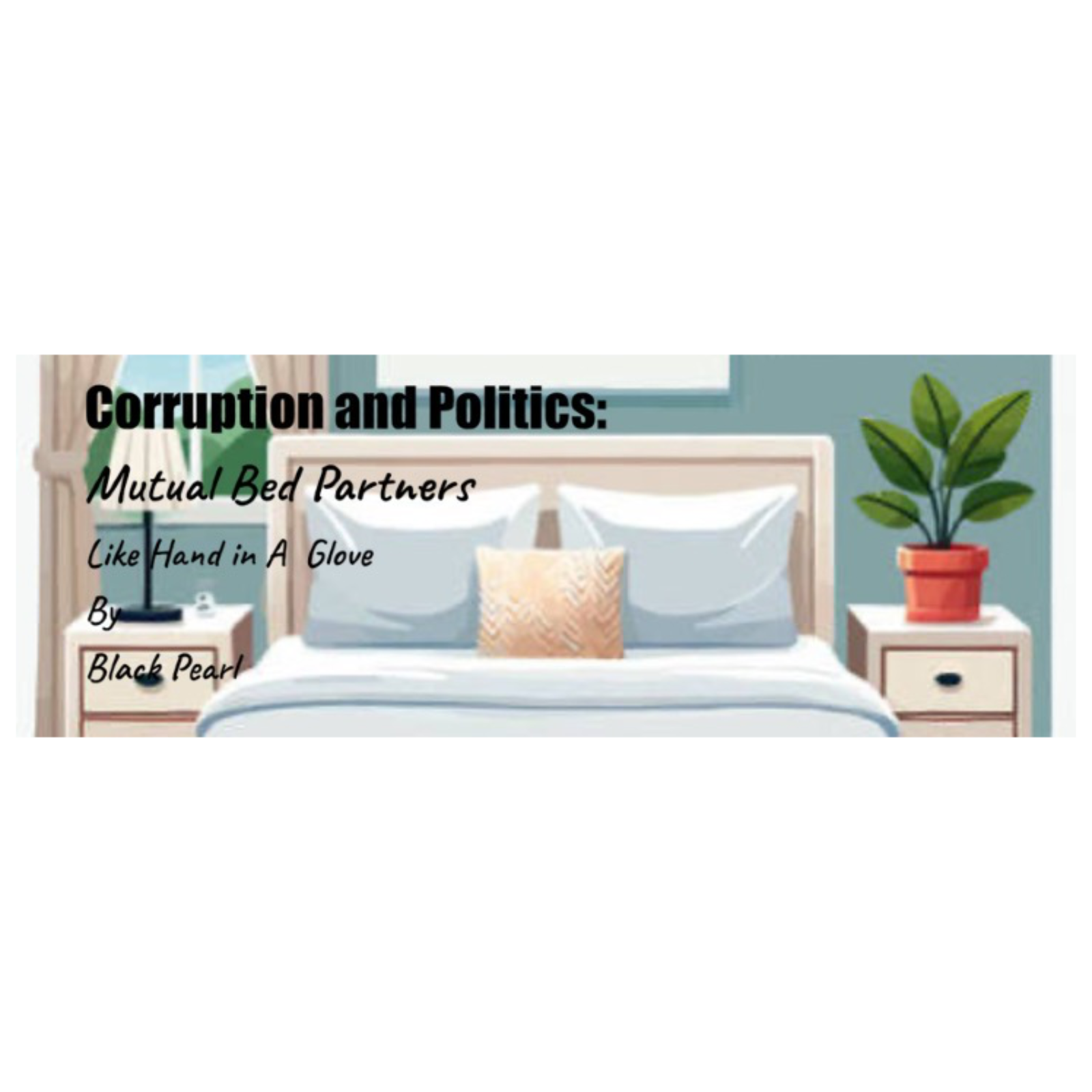 Corruption and Politics: : Mutual Bed Partners Like Hand in A  Glove  episode artwork