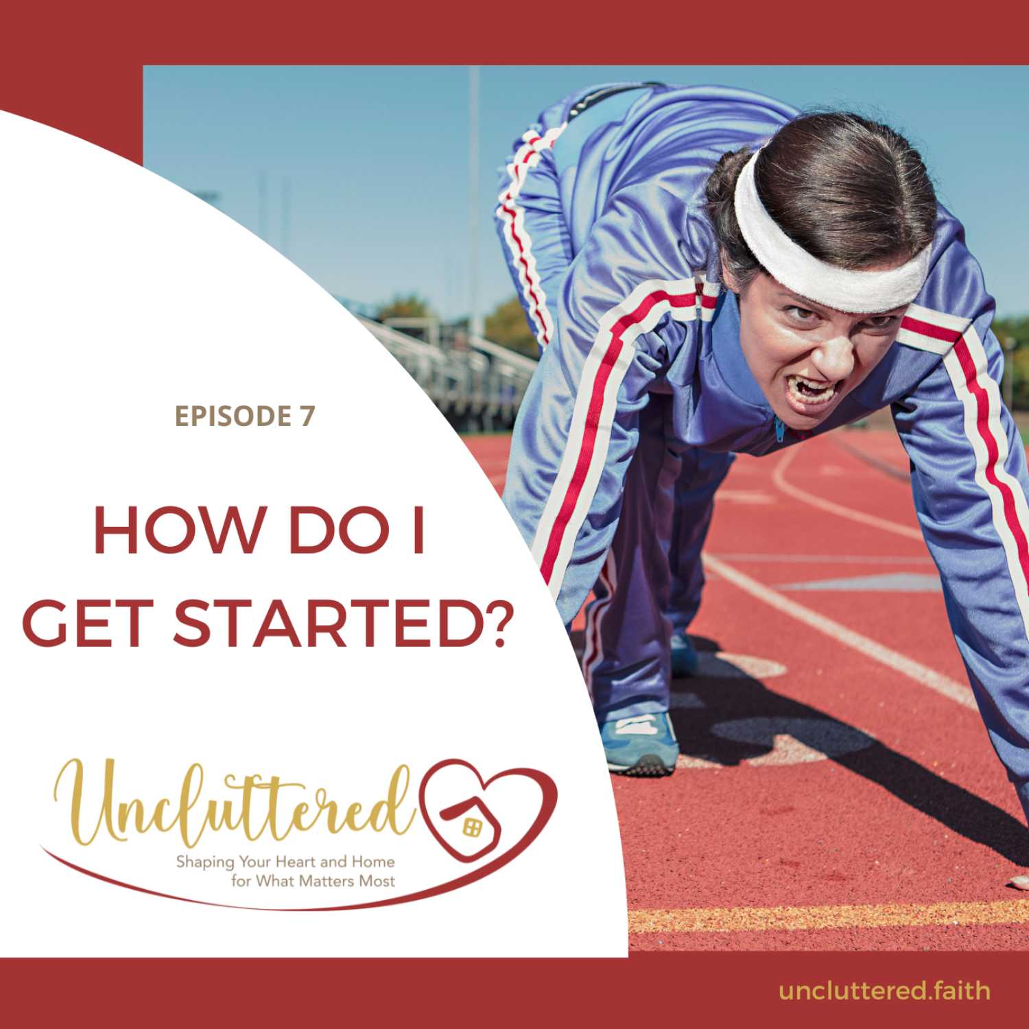 Uncluttered: Shaping Your Heart & Home for What Matters Most