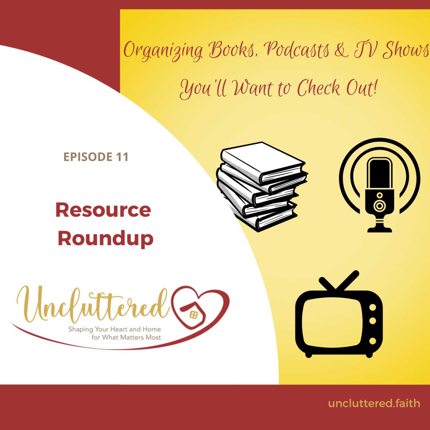 Uncluttered: Shaping Your Heart & Home for What Matters Most