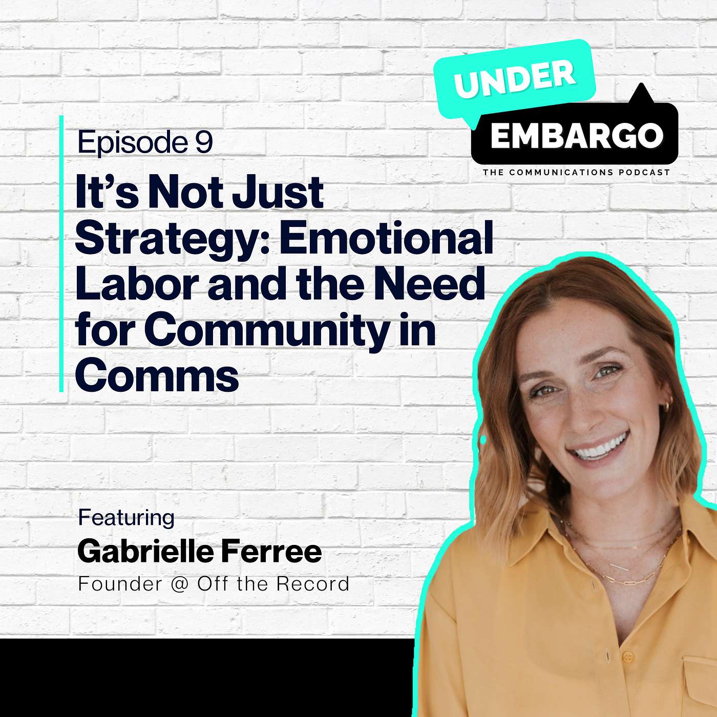 It’s Not Just Strategy: Emotional Labor and the Need for Community in Comms with Gabrielle Ferree, Founder at Off the Record