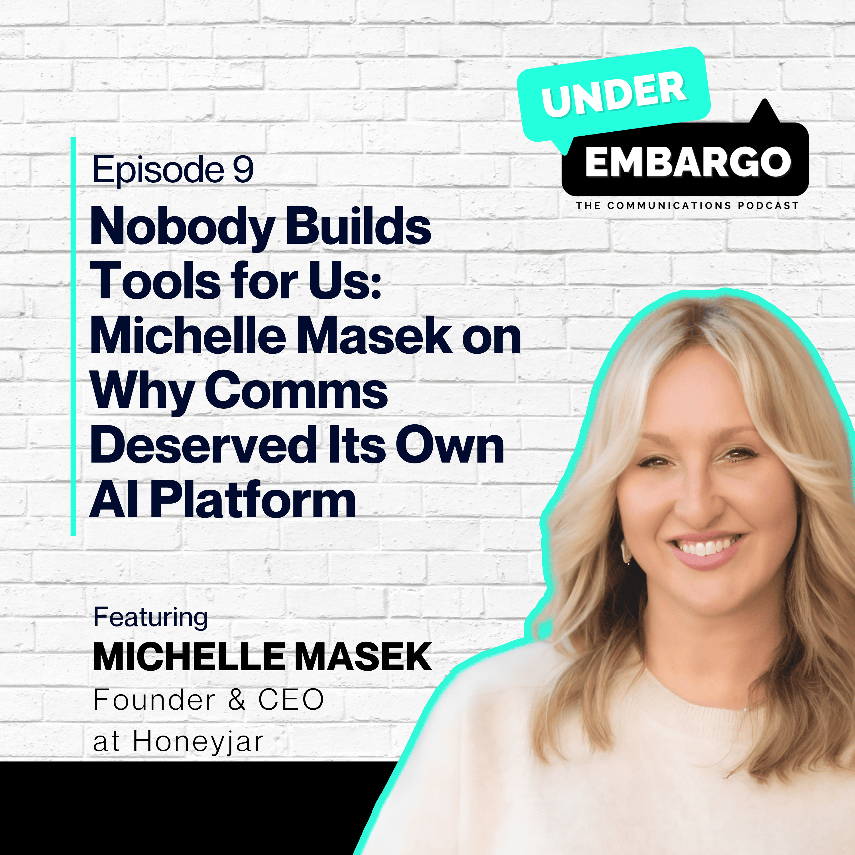 Nobody Builds Tools for Us: Michelle Masek on Why Comms Deserved Its Own AI Platform w/ Michelle Masek, Founder & CEO at Honeyjar episode artwork