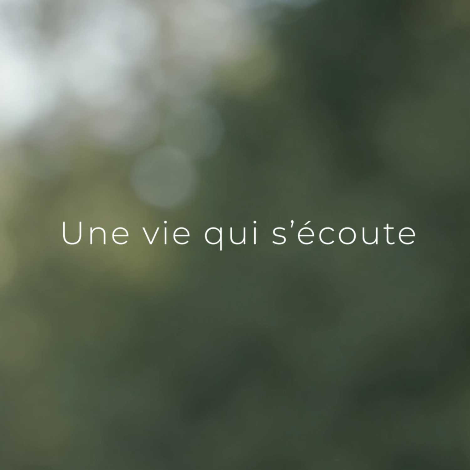 Une vie qui s'écoute