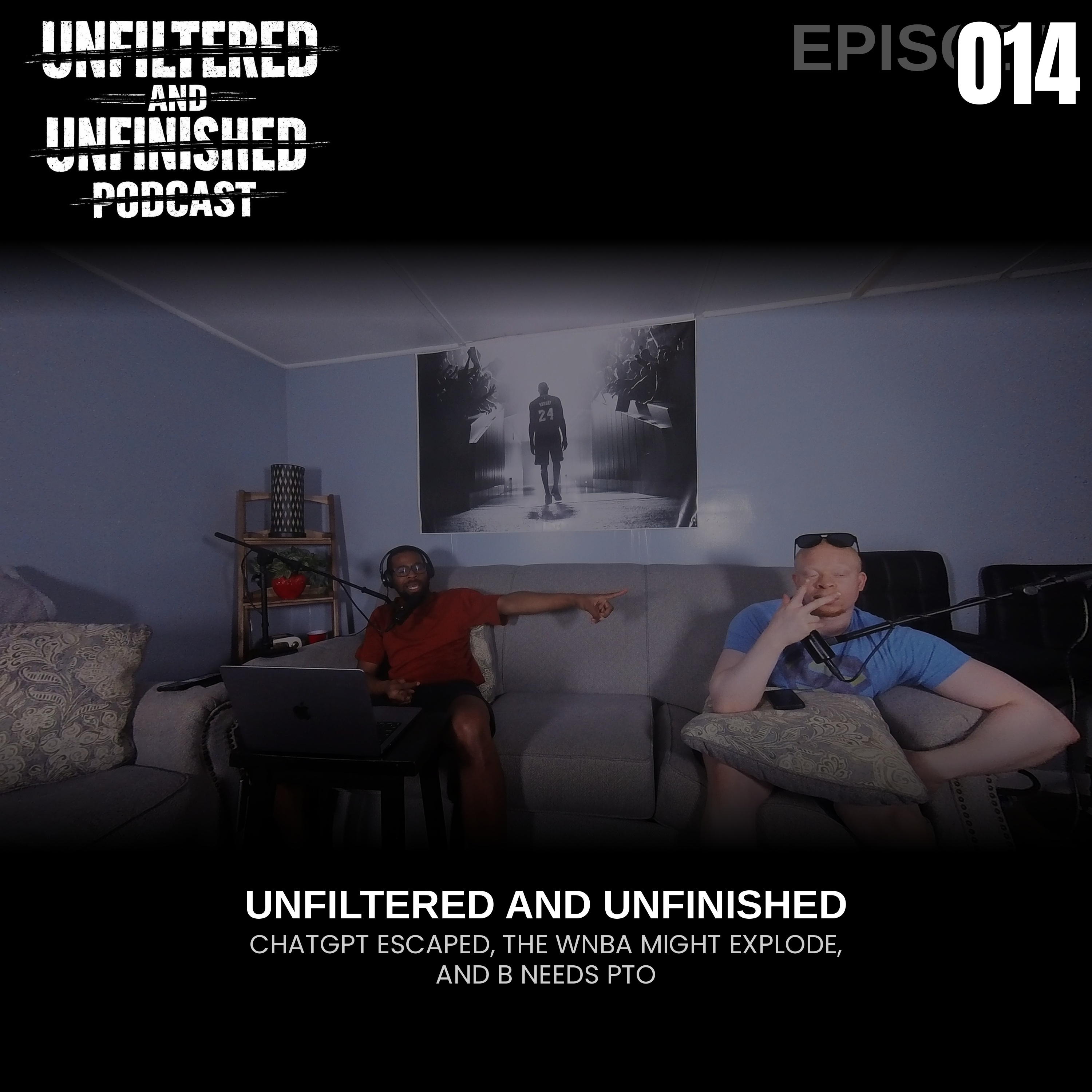 UNFILTERED AND UNFINISHED | ChatGPT Escaped, the WNBA Might Explode, and B Needs PTO episode artwork