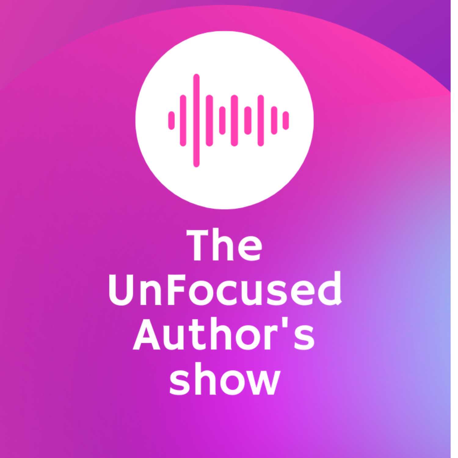 The UnFocused Author's Show