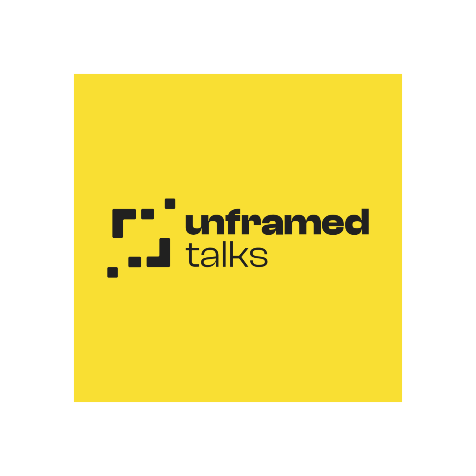 Unframed Talks