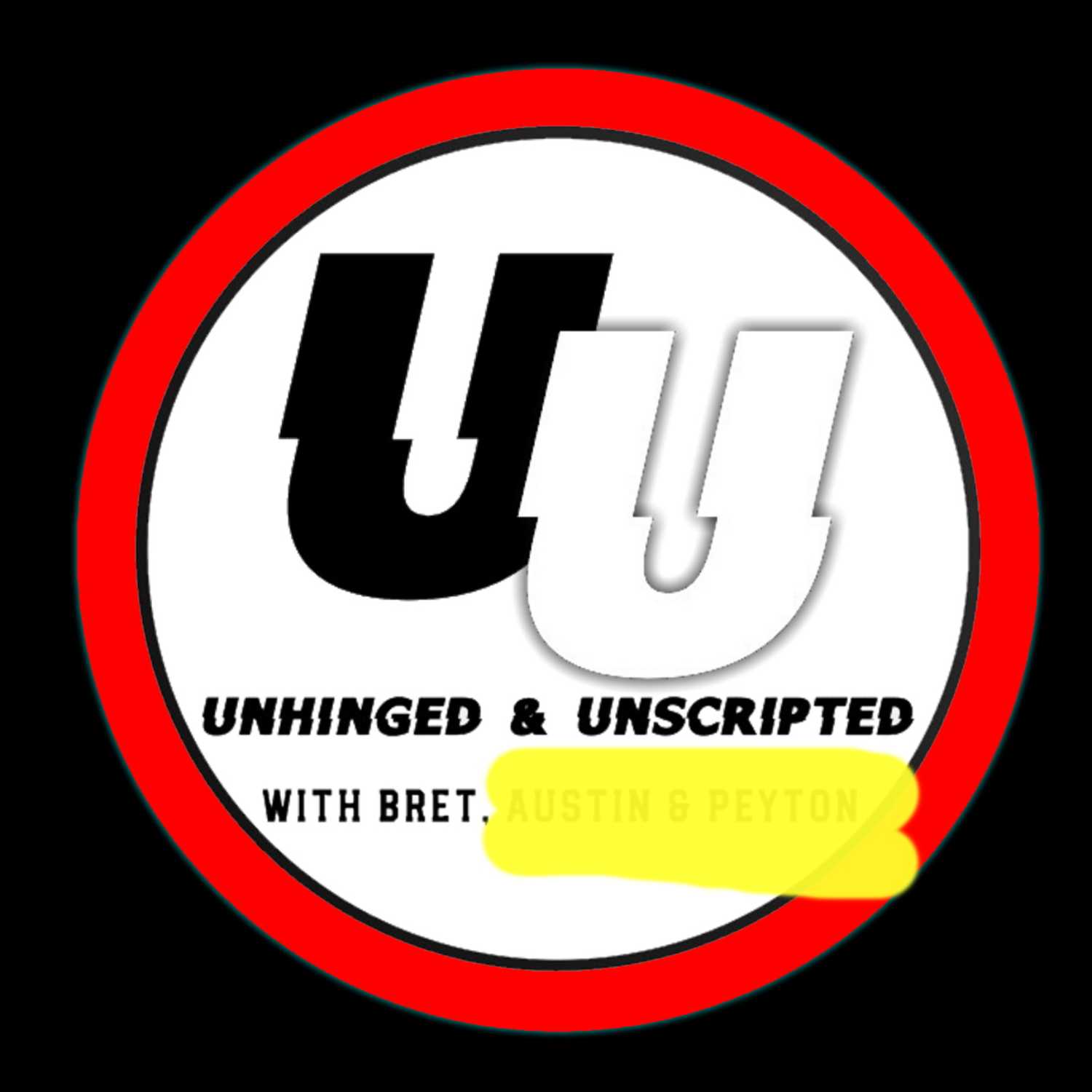 The Unhinged & Unscripted Podcast