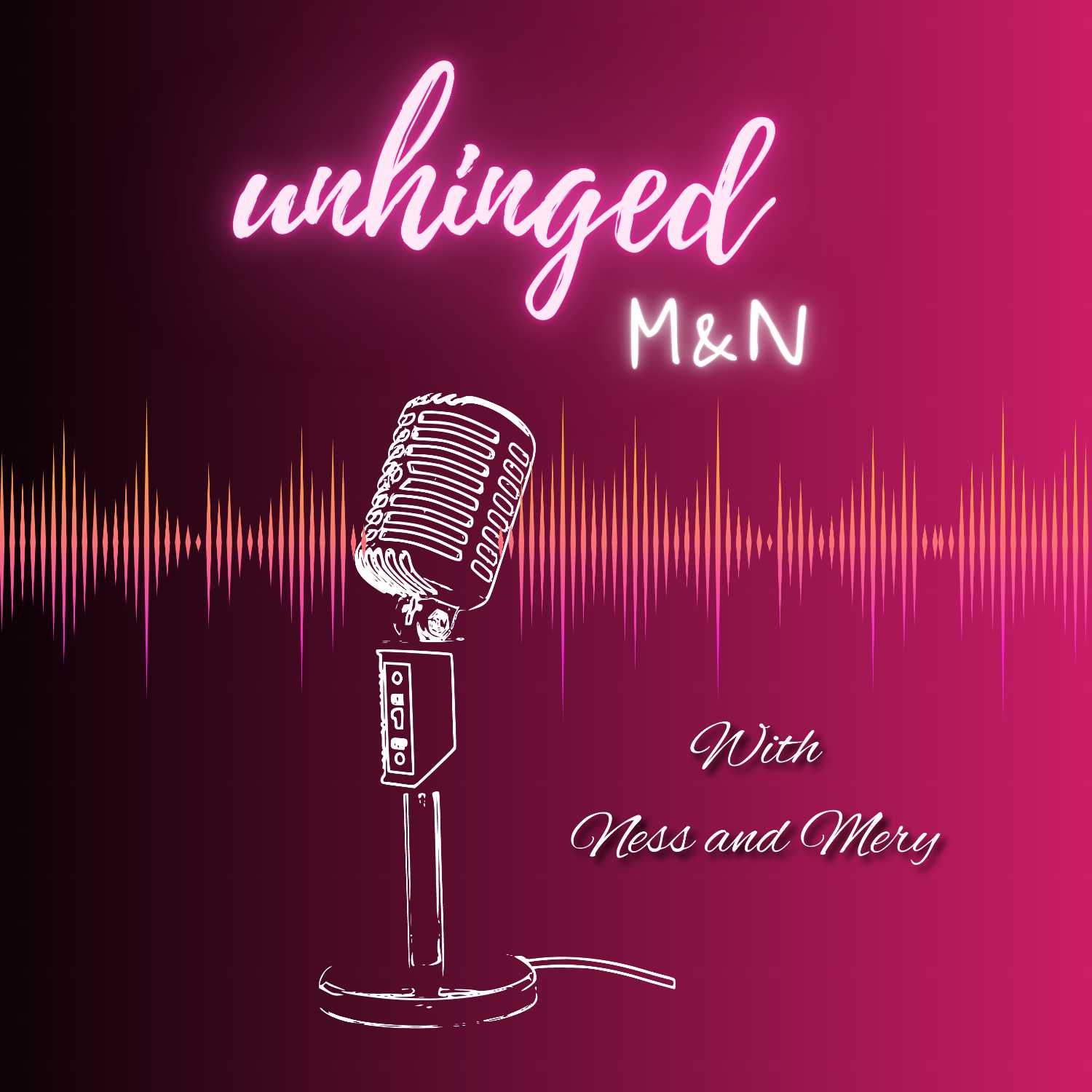 Unhinged M&N