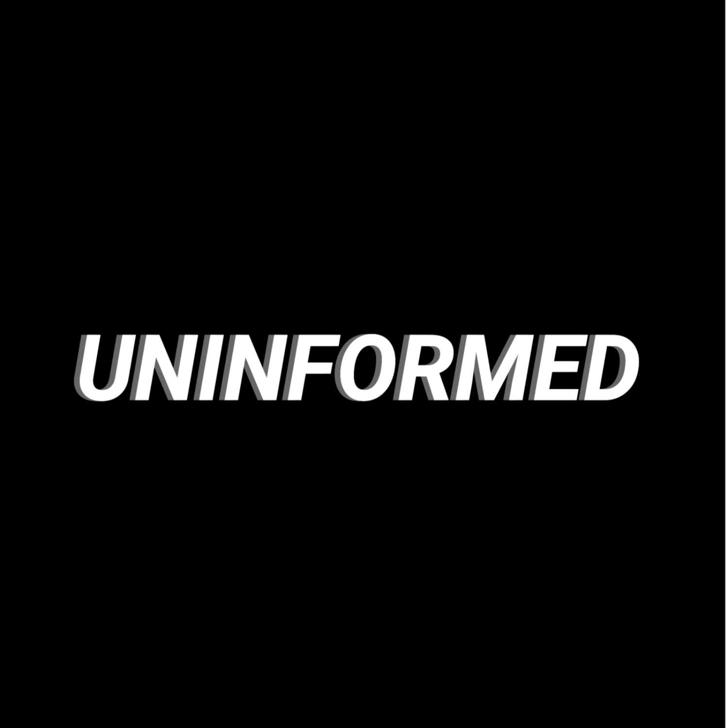 UnInformed
