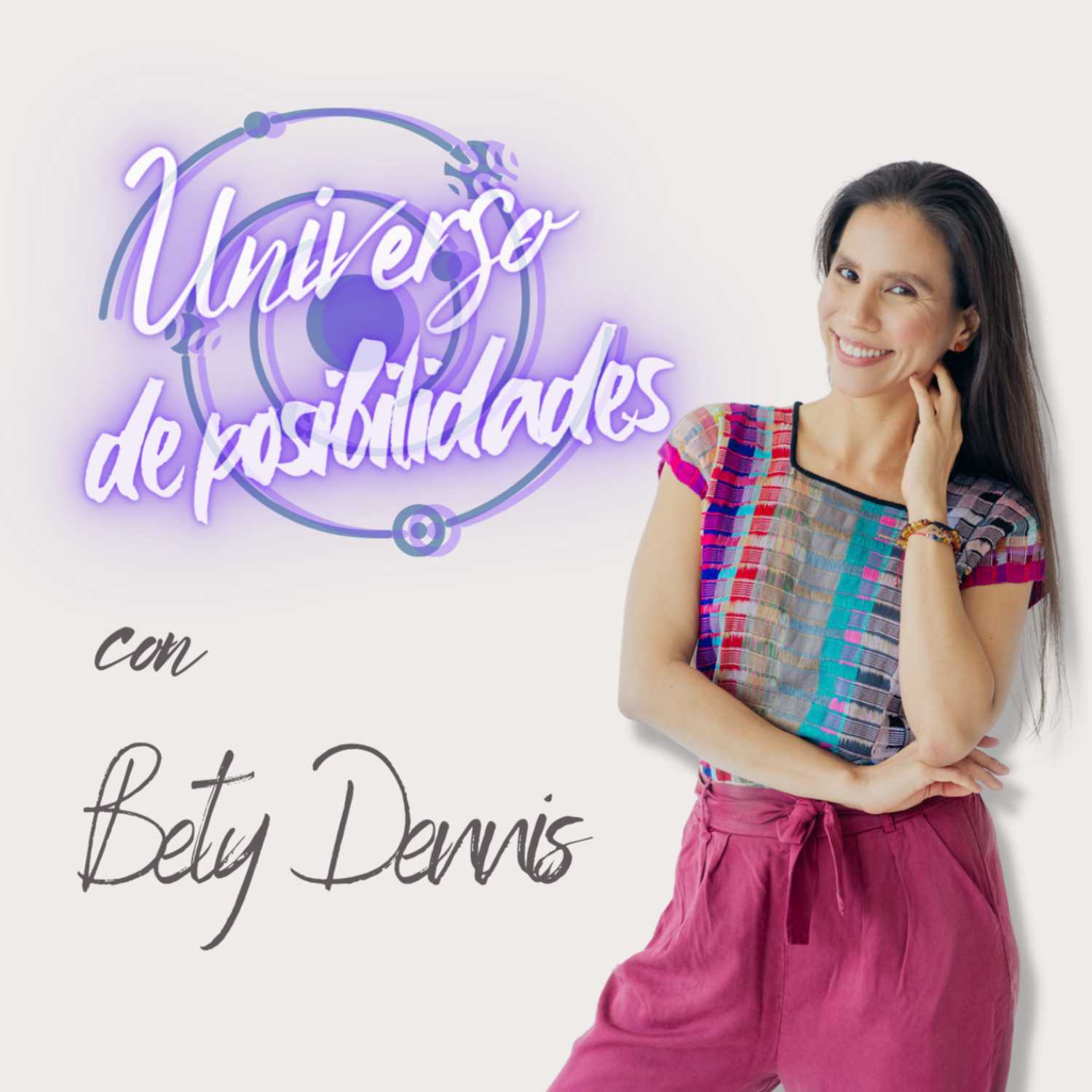 Universo de Posibilidades con Bety Dennis