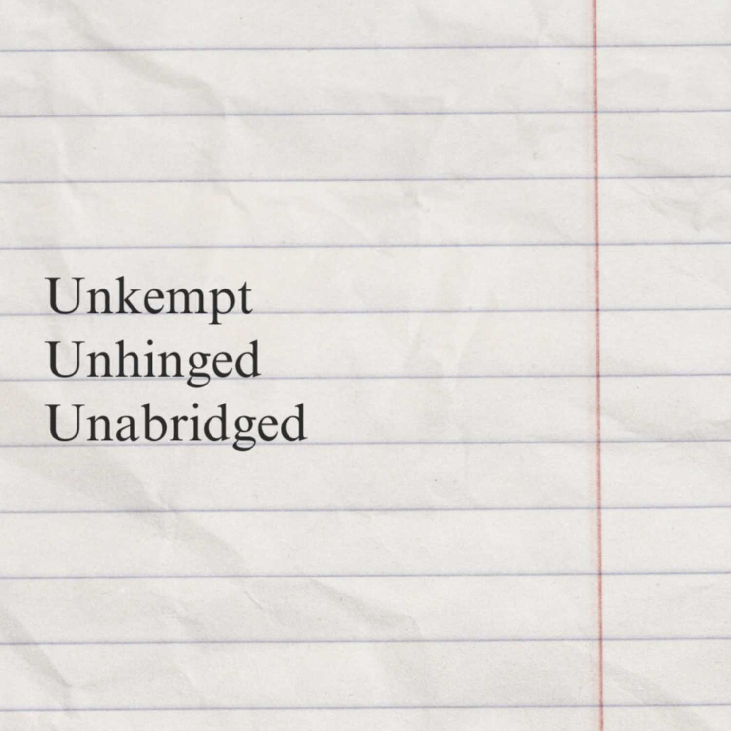 Unkempt, Unhinged, Unabridged podcast artwork