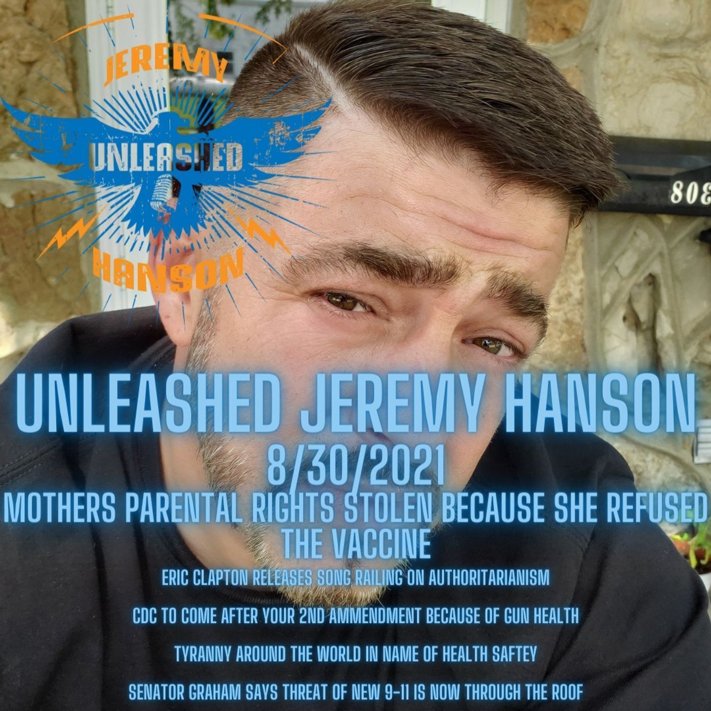 Unleashed Jeremy Hanson 8/31/2021 Outrage and Tyranny Il judge steals parental rights from mother after she refuses vaccine!!! episode artwork