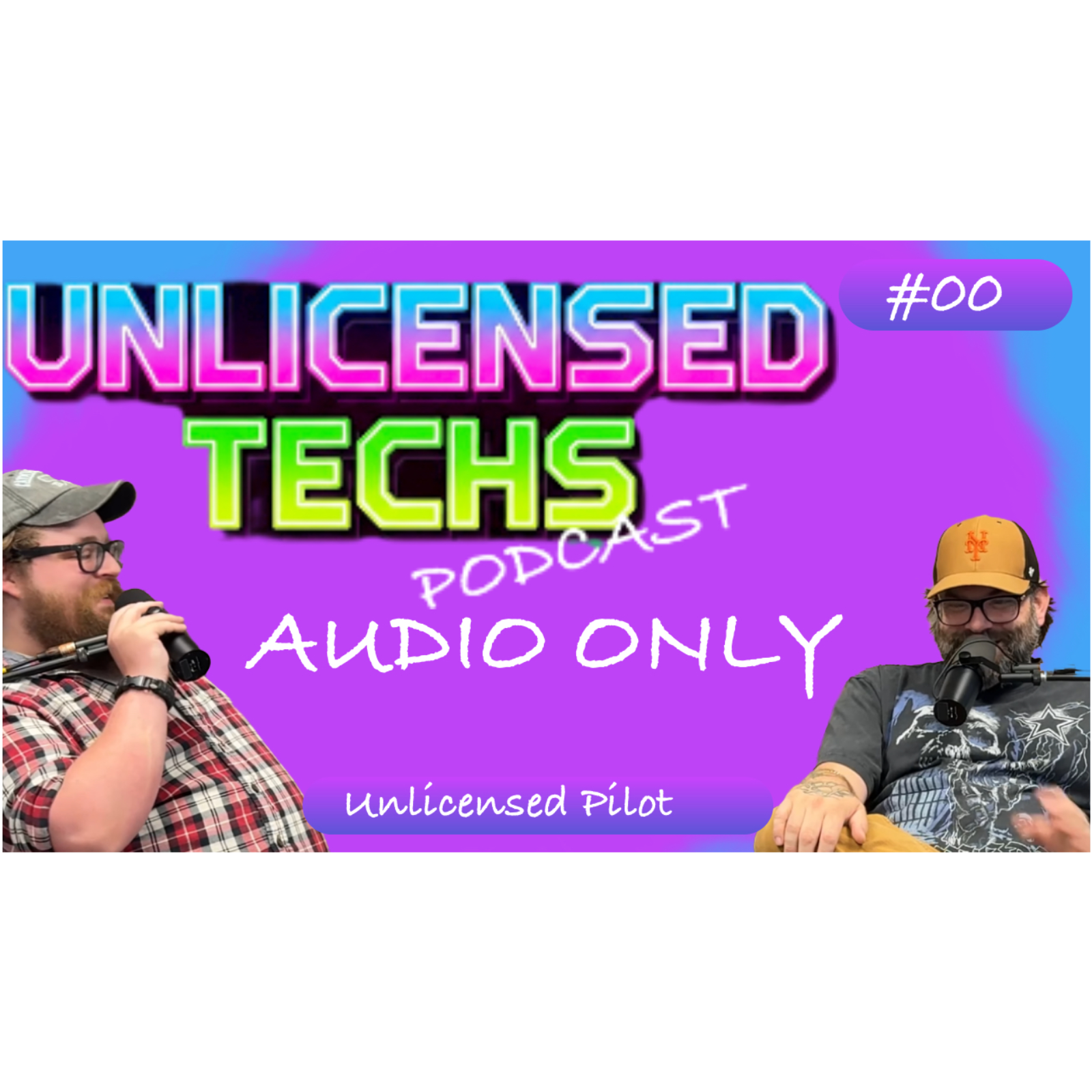 Unlicensed Pilot | UnlicensedTechsPodcast Ep 00
