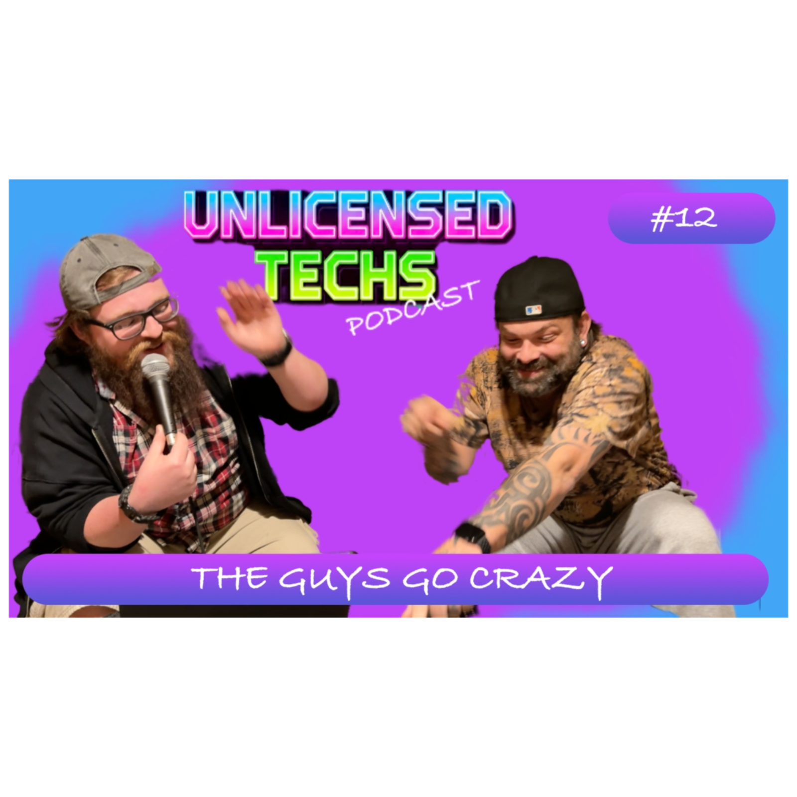 The Guys Go Crazy  | Unlicensed Techs 12 episode artwork