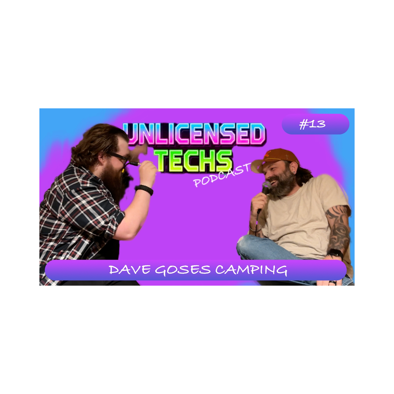 Dave Goses Camping | Unlicensed Techs 13 episode artwork