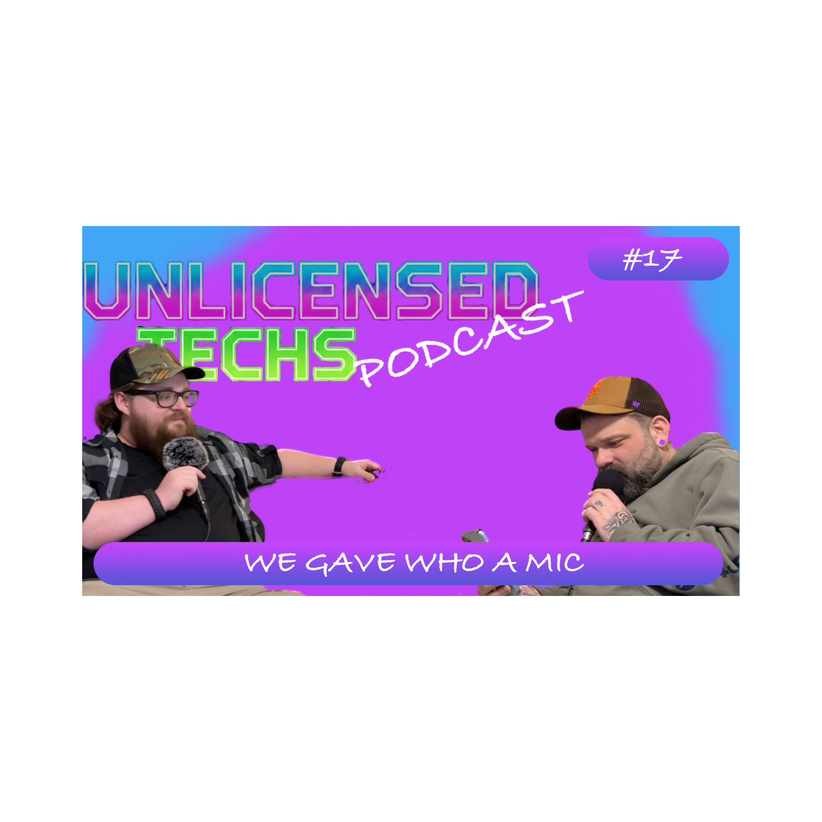 We Gave Who A Mic | UnlicensedTechs 17 episode artwork