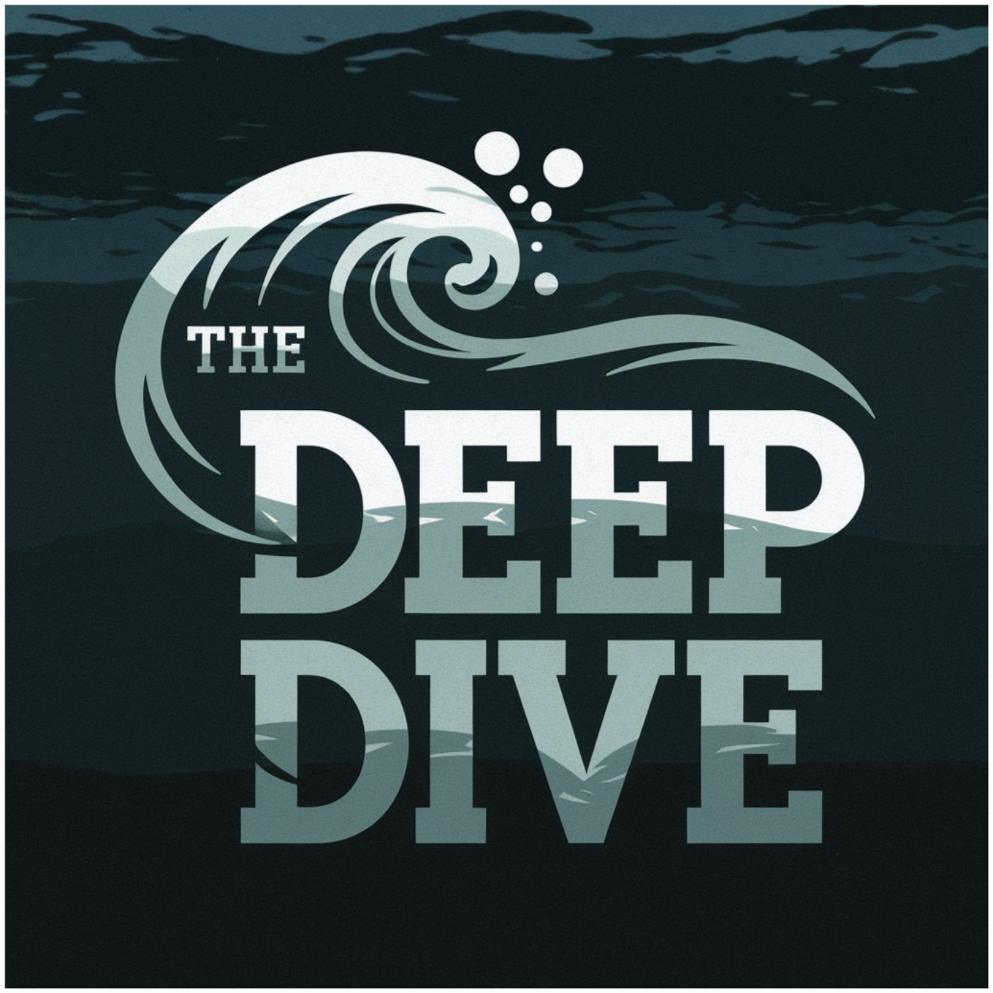 The Deep Dive