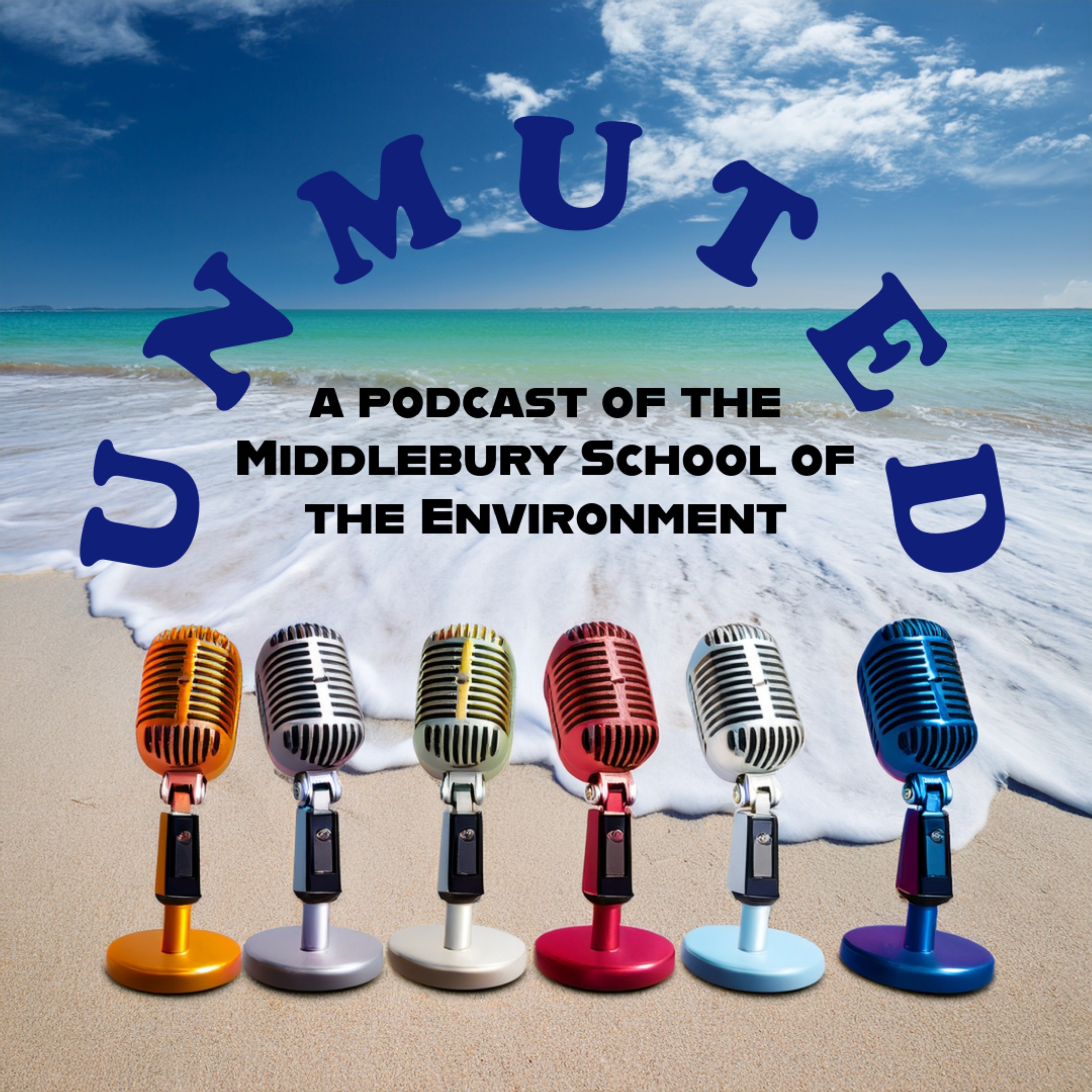 Unmuted. A podcast of the Middlebury School of the Environment