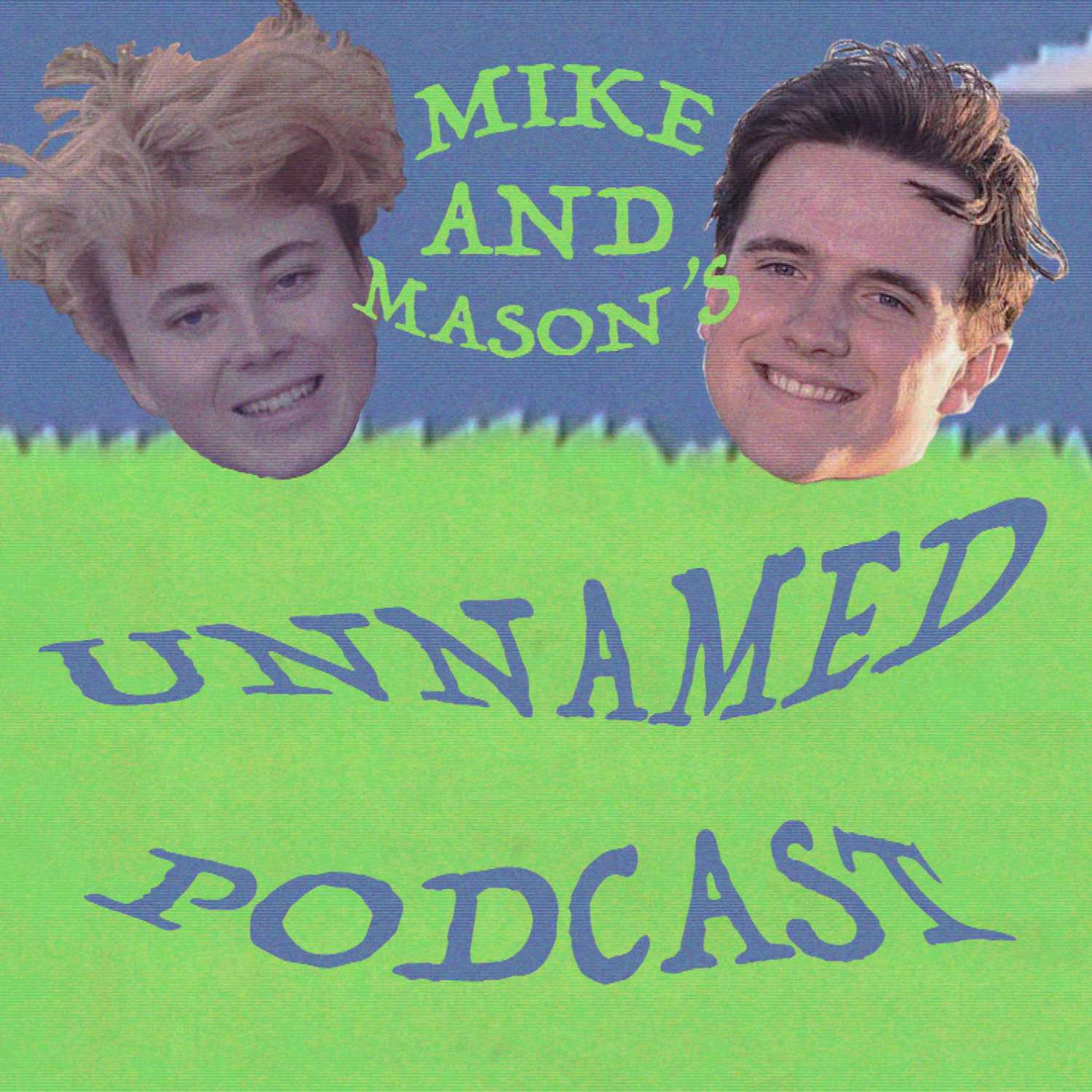 Mike and Mason's Unnamed Podcast