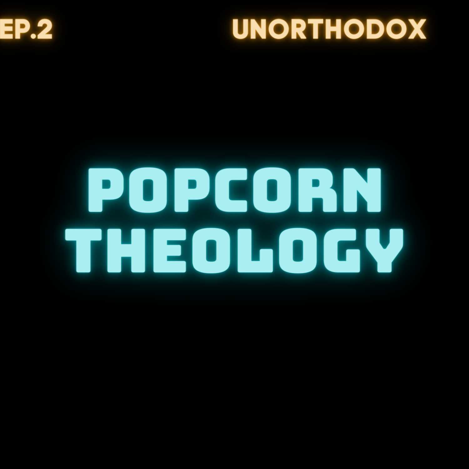 The one on Popcorn Theology The one on Popcorn Theology