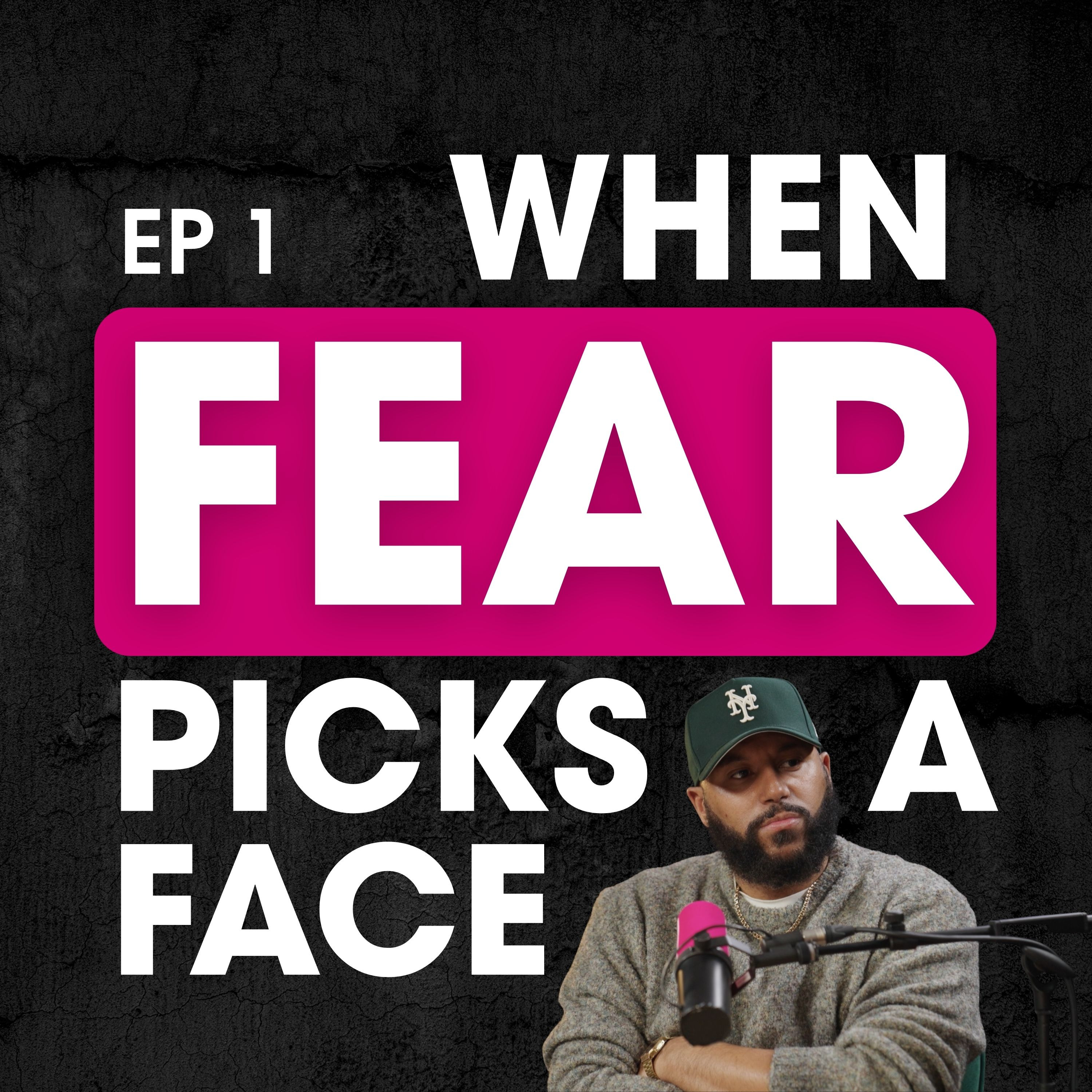 Ep 1 - When Fear Picks a Face episode artwork