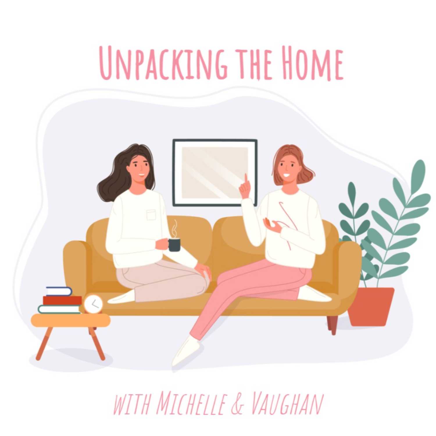 Unpacking the Home with Michelle & Vaughan
