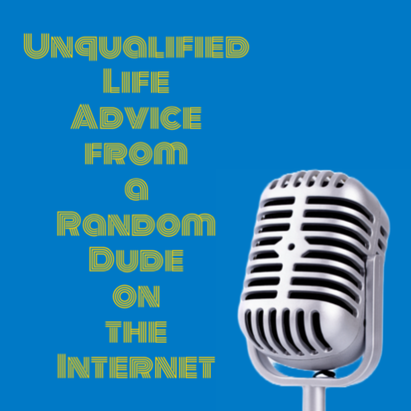 Unqualified Life Advice from a Random Dude on the Internet