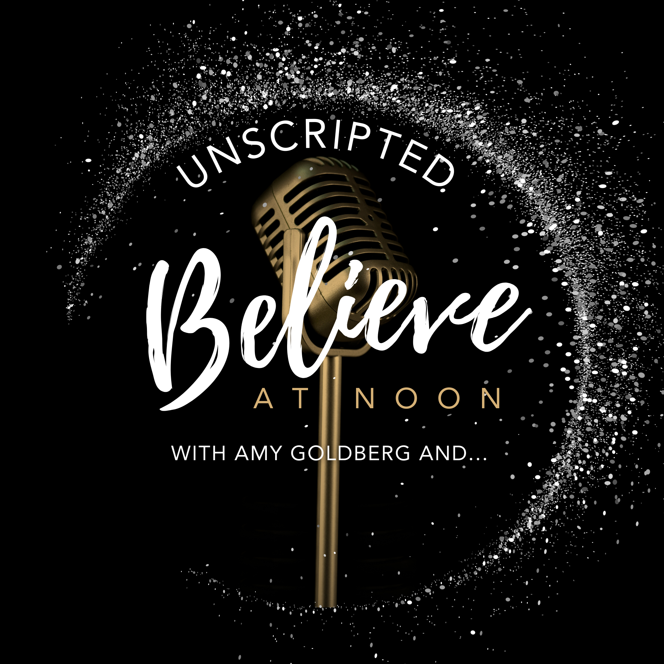 Unscripted: Believe at Noon
