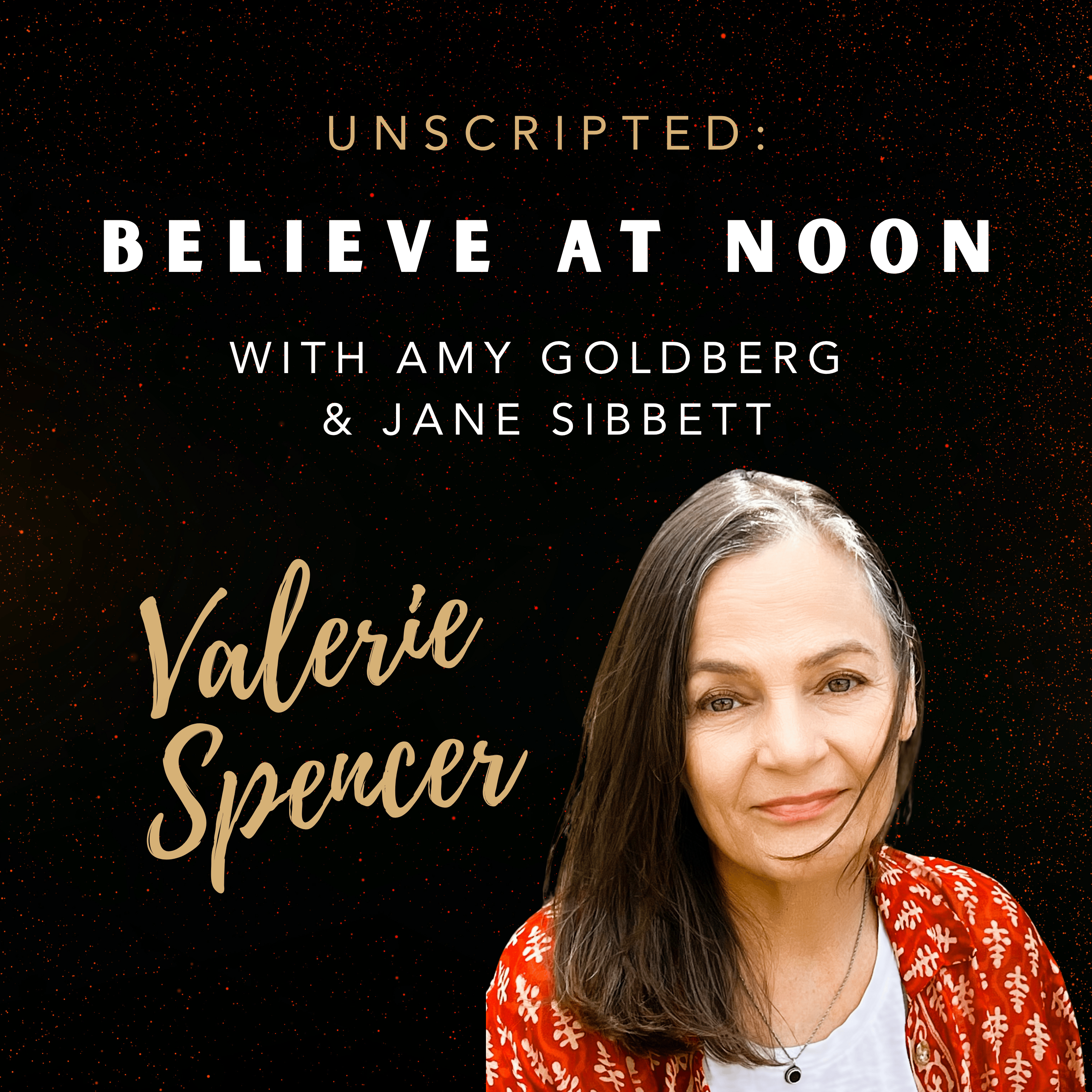 EP #1. Unscripted: Believe at Noon with Jane Sibbett & Valerie Spencer
