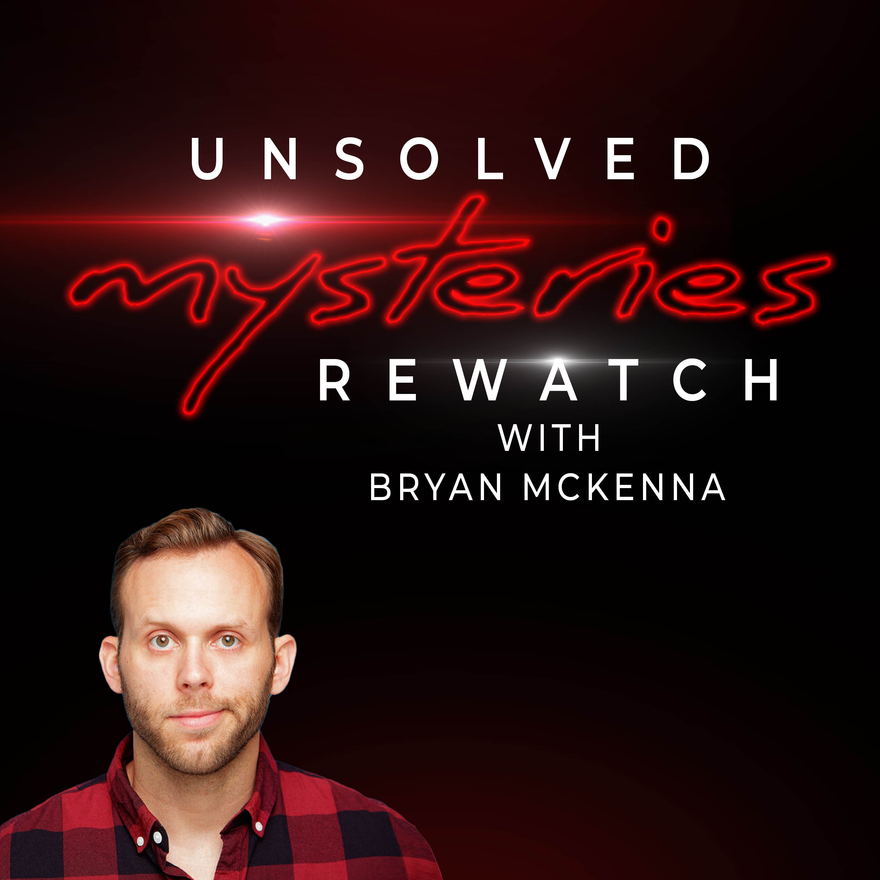 Unsolved Mysteries Rewatch with Bryan McKenna