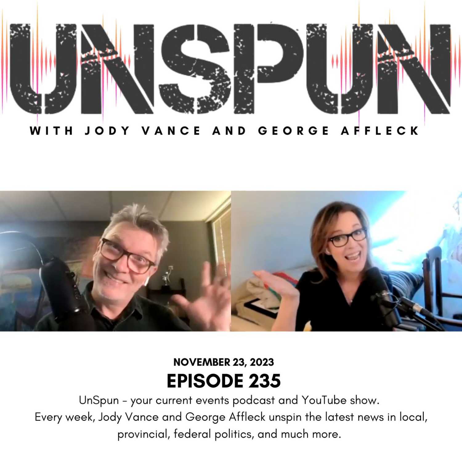 UnSpun with Jody Vance and George Affleck — Episode 235