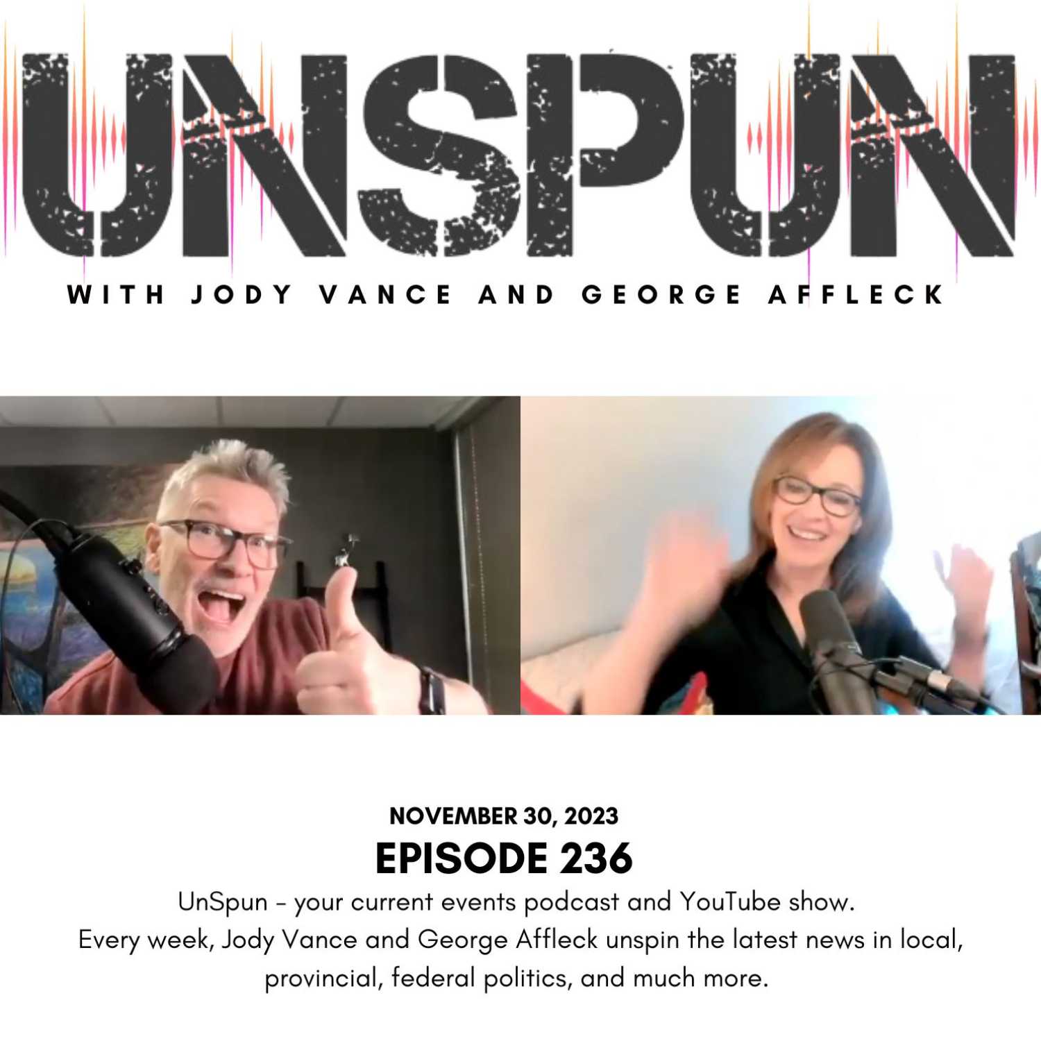UnSpun with Jody Vance and George Affleck — Episode 236