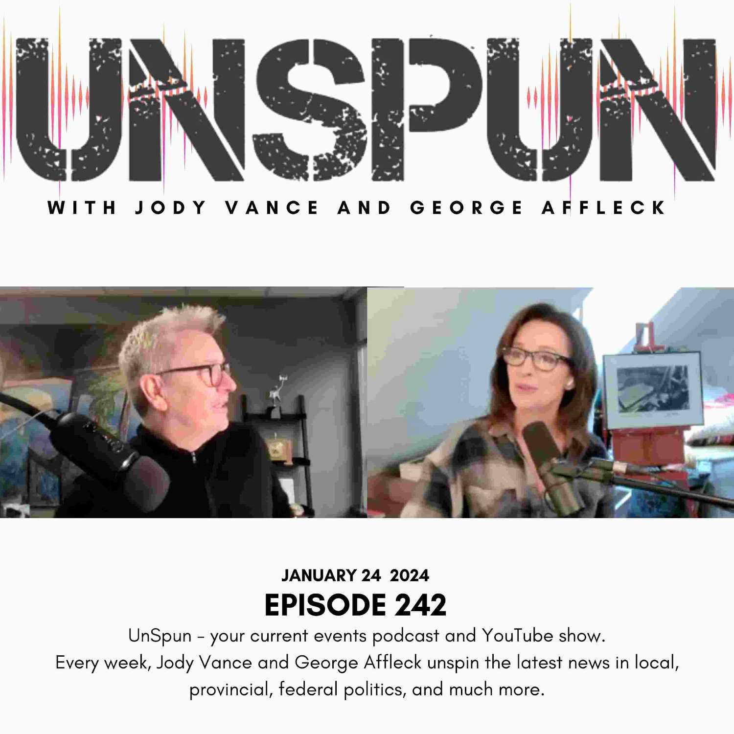 UnSpun with Jody Vance and George Affleck — Episode 242