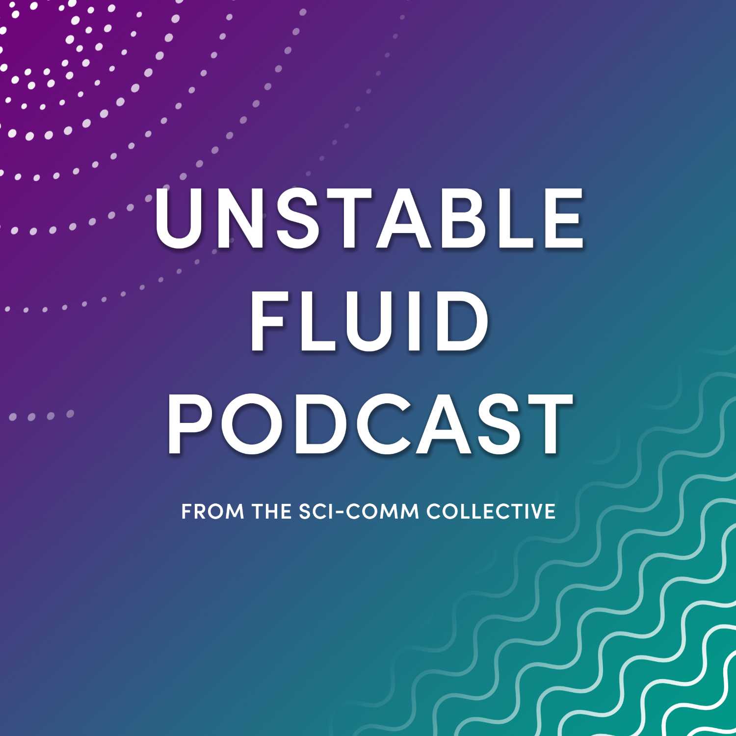 Unstable Fluid Podcast