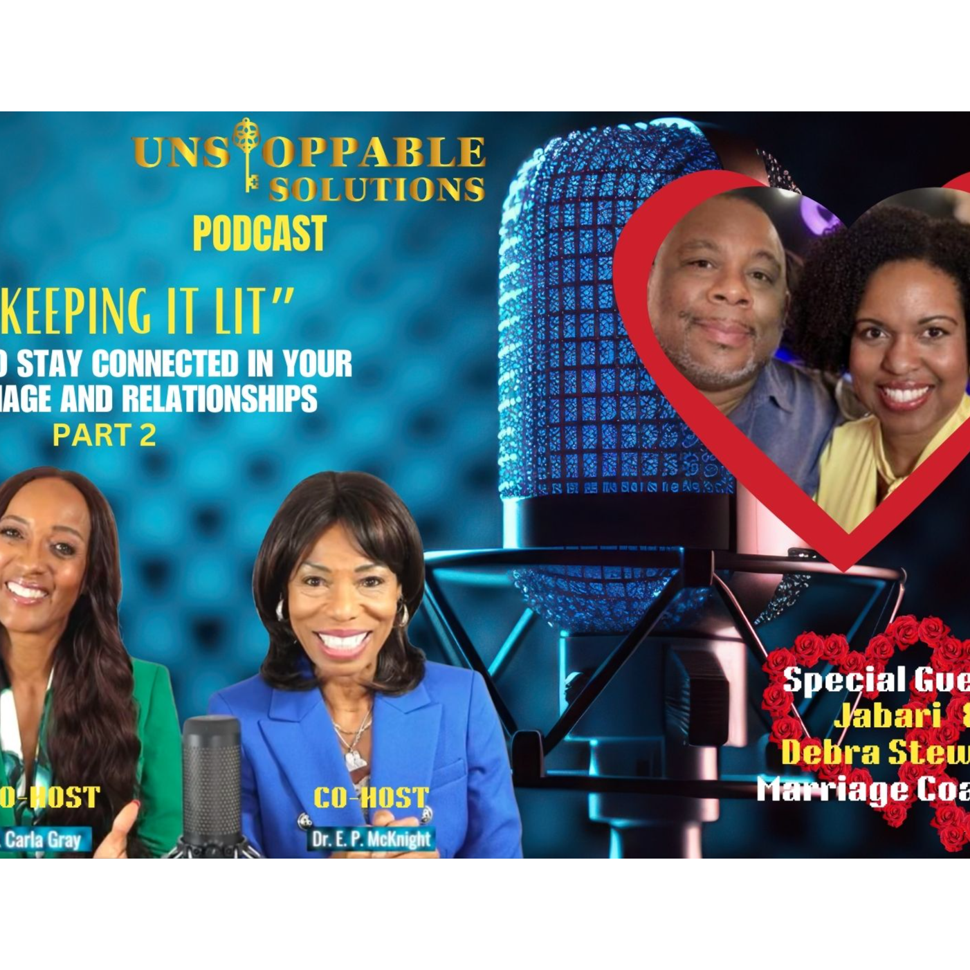 Unstoppable Solutions Ep. 5 (Part 2): “Keeping It Lit” – How To Stay Connected In Your Marriage and Relationships