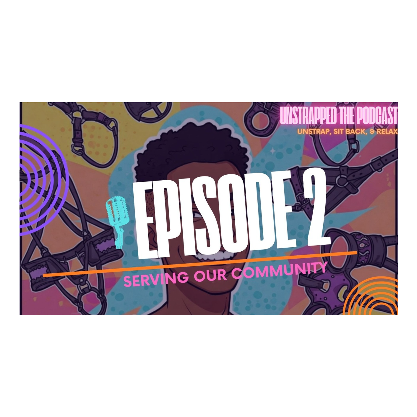 Unstrapped The Podcast: Serving Our Community episode artwork