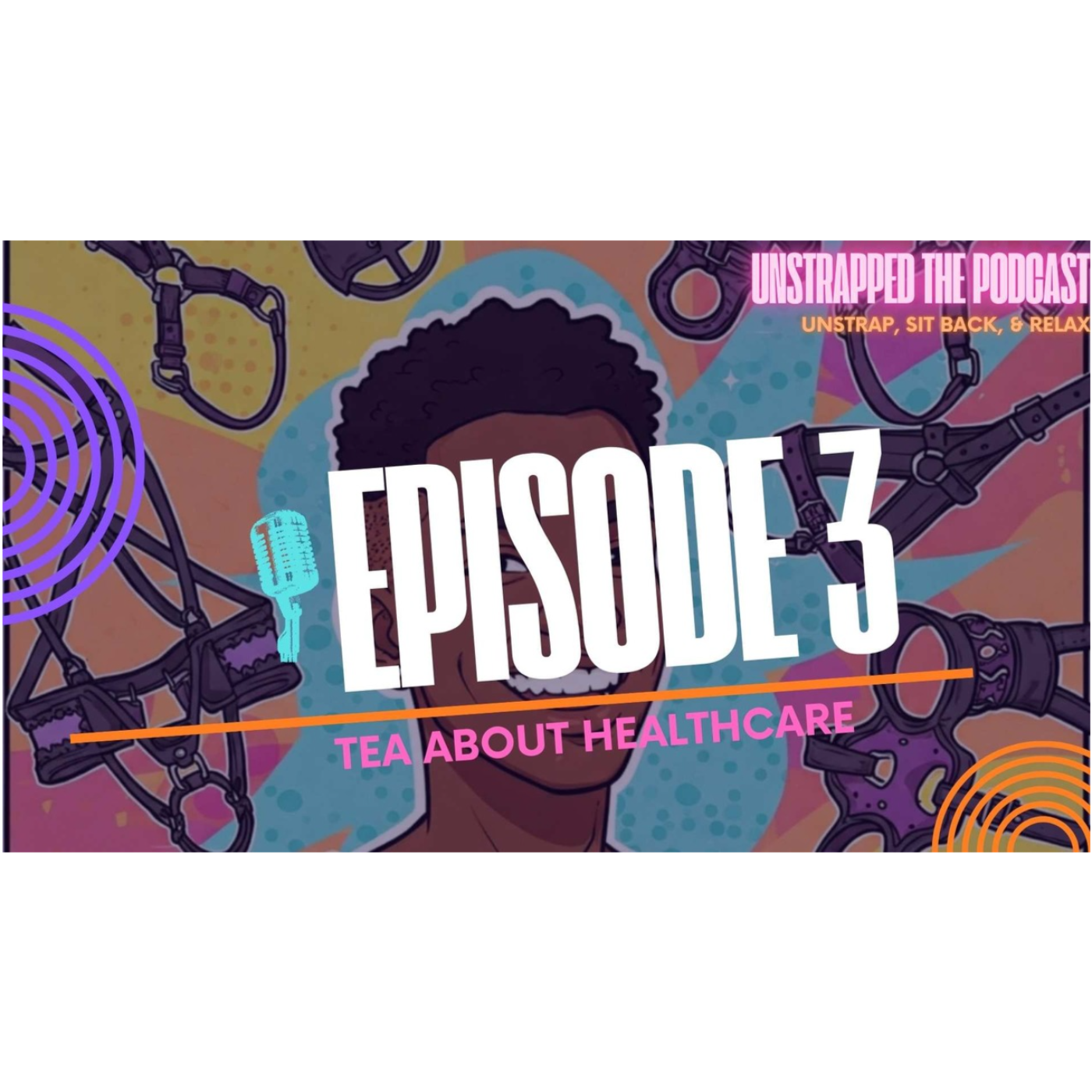 Unstrapped The Podcast: Tea About Healthcare episode artwork