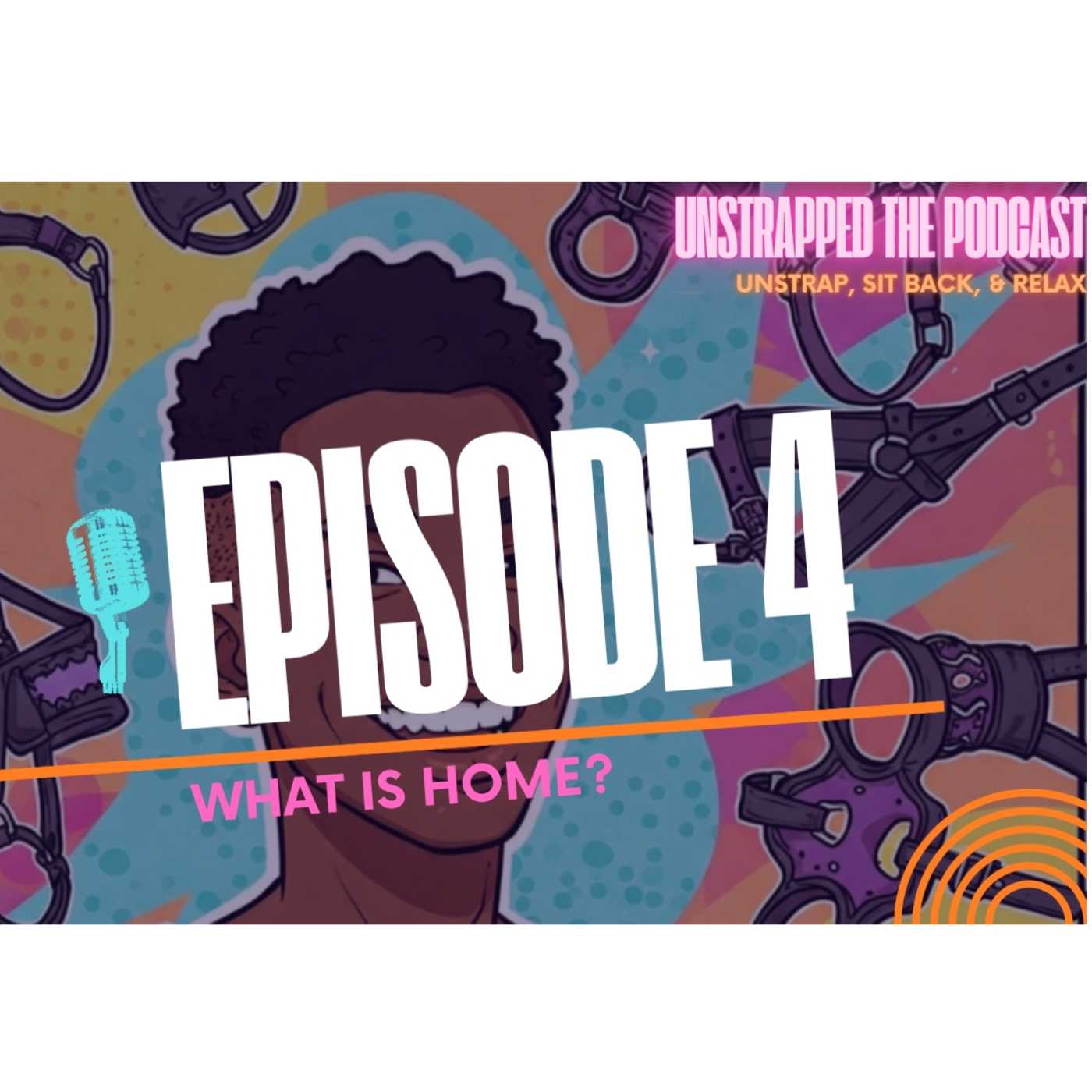 Unstrapped The Podcast: What Is Home? episode artwork